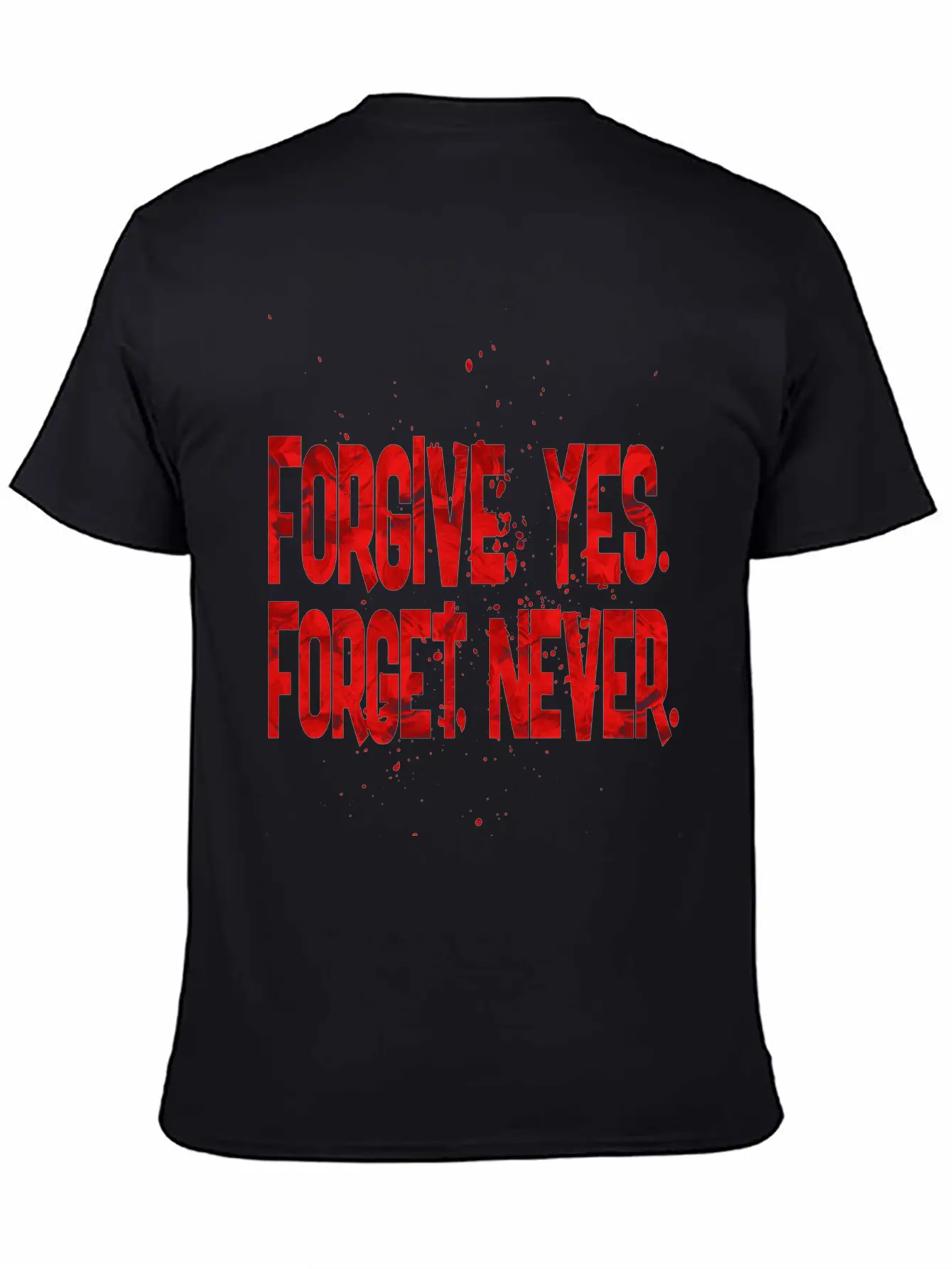 Forgive Yes Forget Never Unisex Short Sleeve Soft Cotton T-Shirt – Casual Everyday Wear