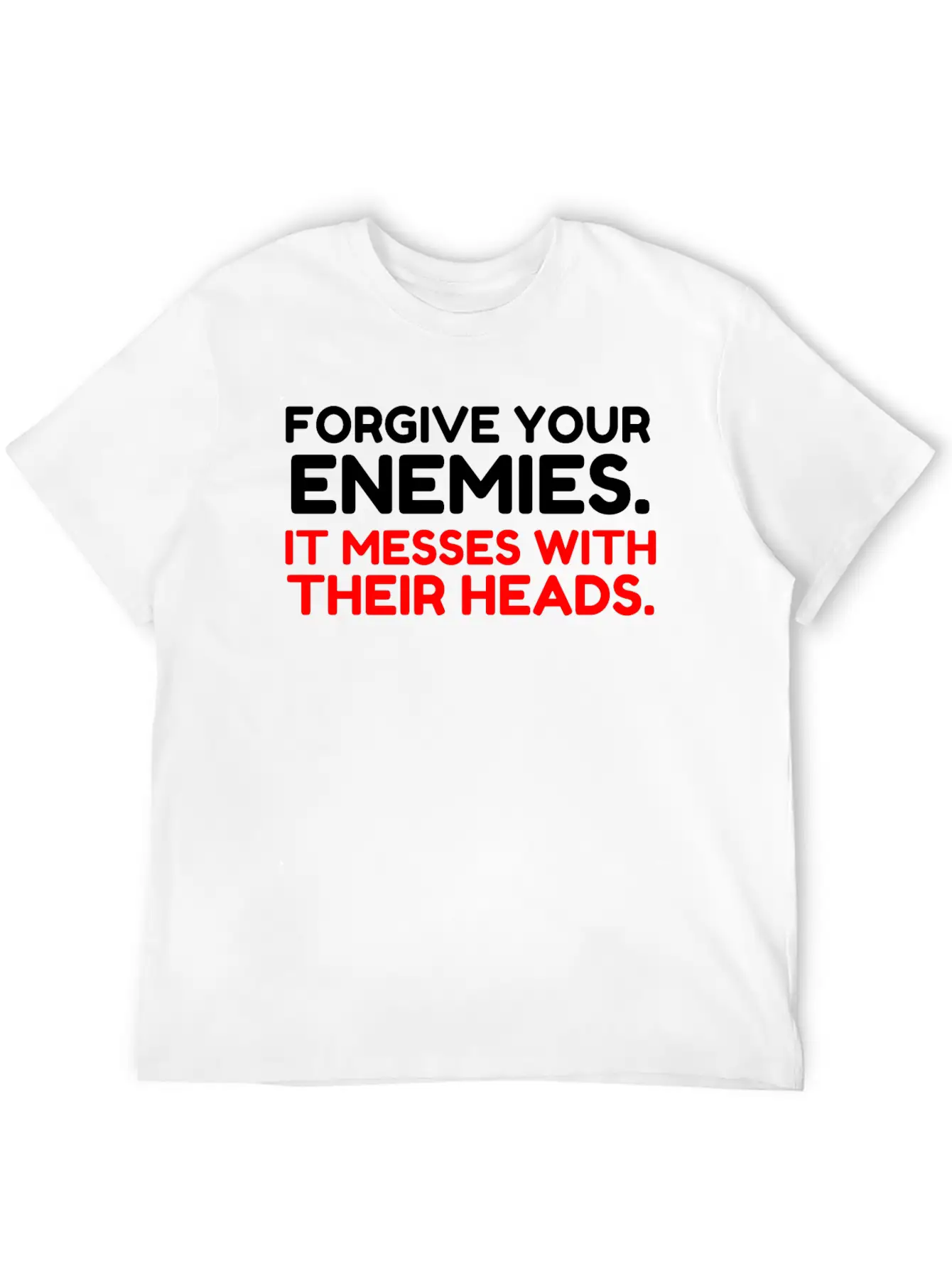 FORGIVE YOUR ENEMIES MESS Stylish Everyday T-Shirt – Unisex Basic Cotton Tee