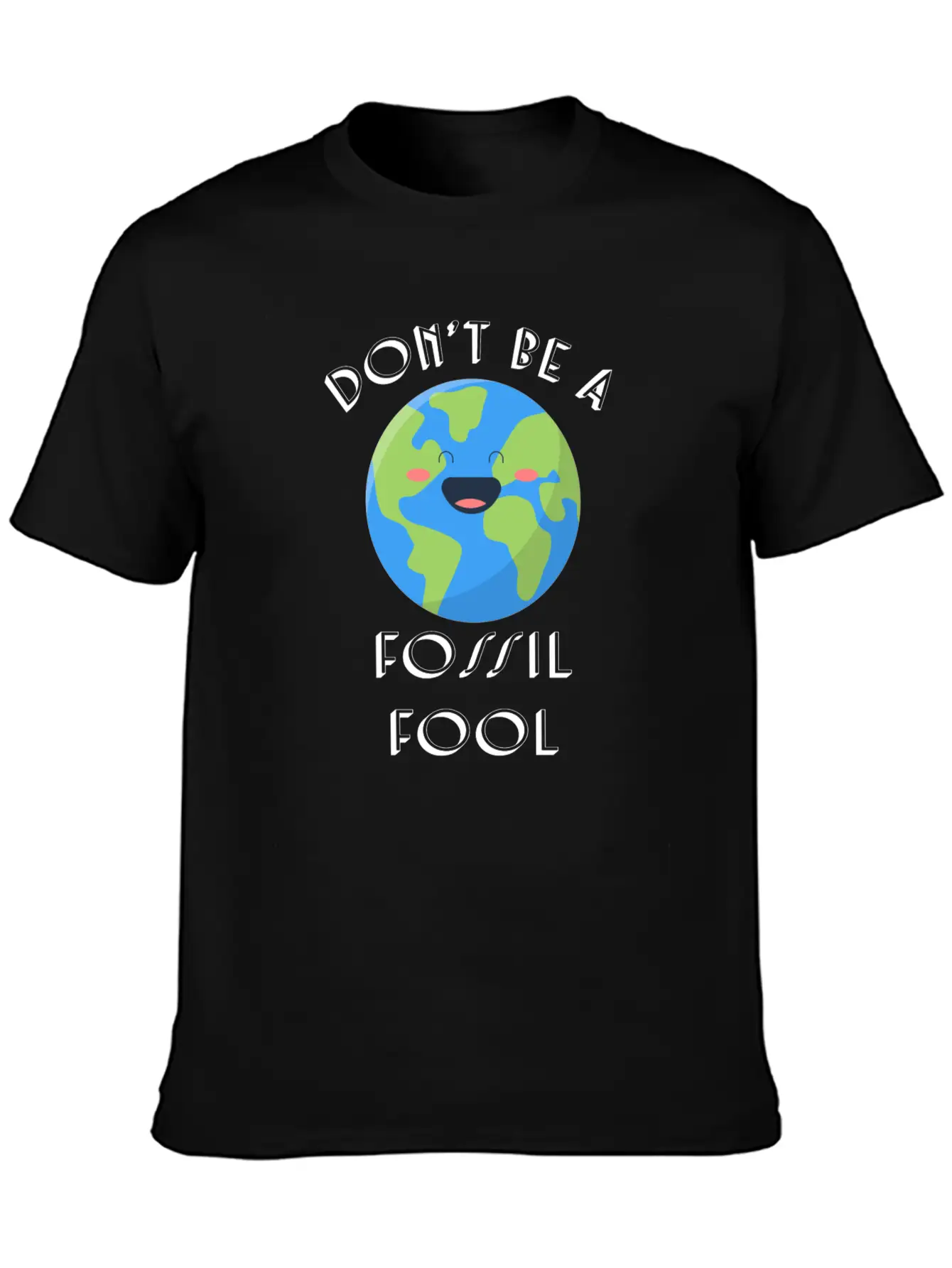 Fossil Fool Gift Ecology Saying Climate Change Stylish Everyday T-Shirt – Unisex Basic Cotton Tee