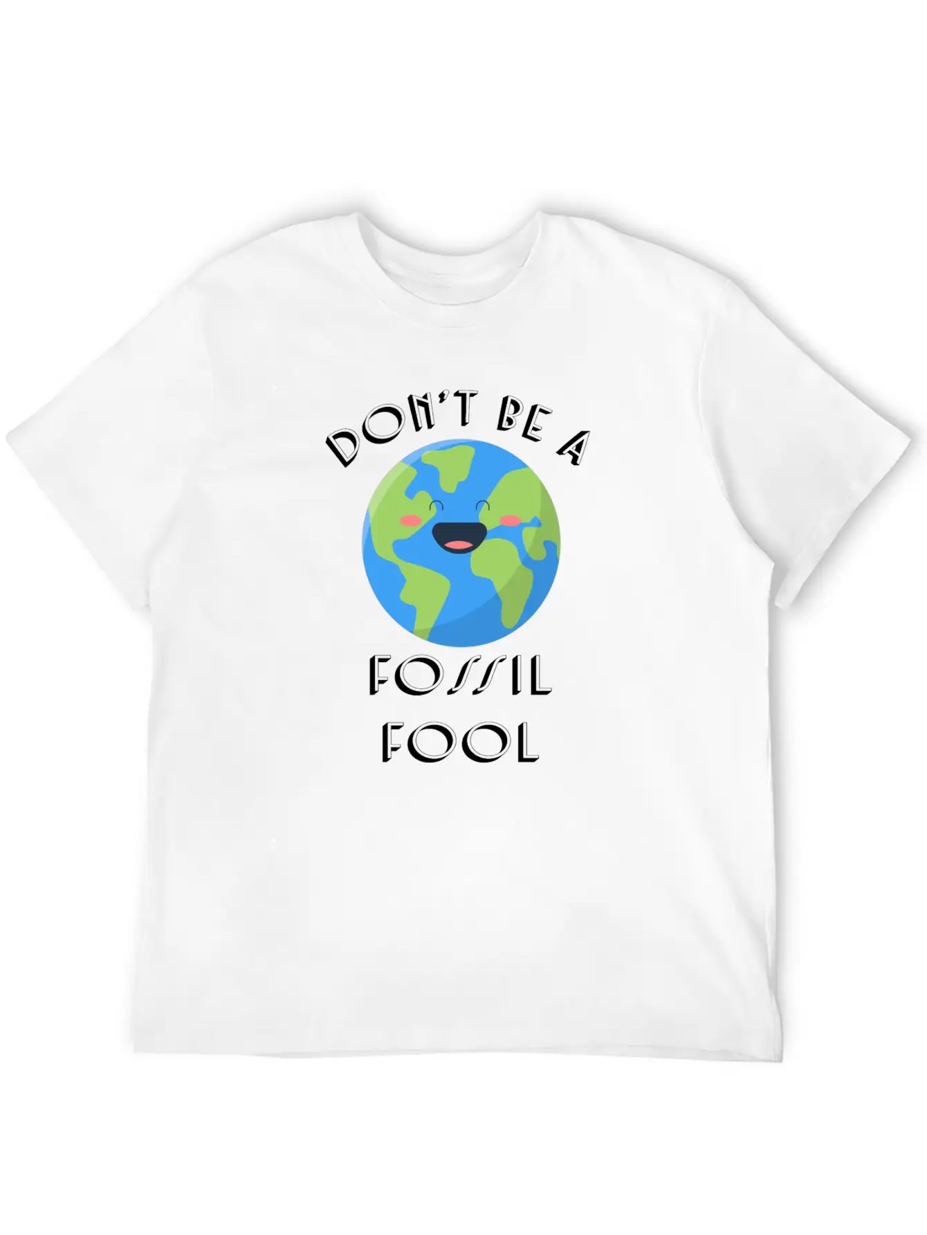 Fossil Fool Gift Ecology Saying Climate Change Stylish Everyday T-Shirt – Unisex Basic Cotton Tee