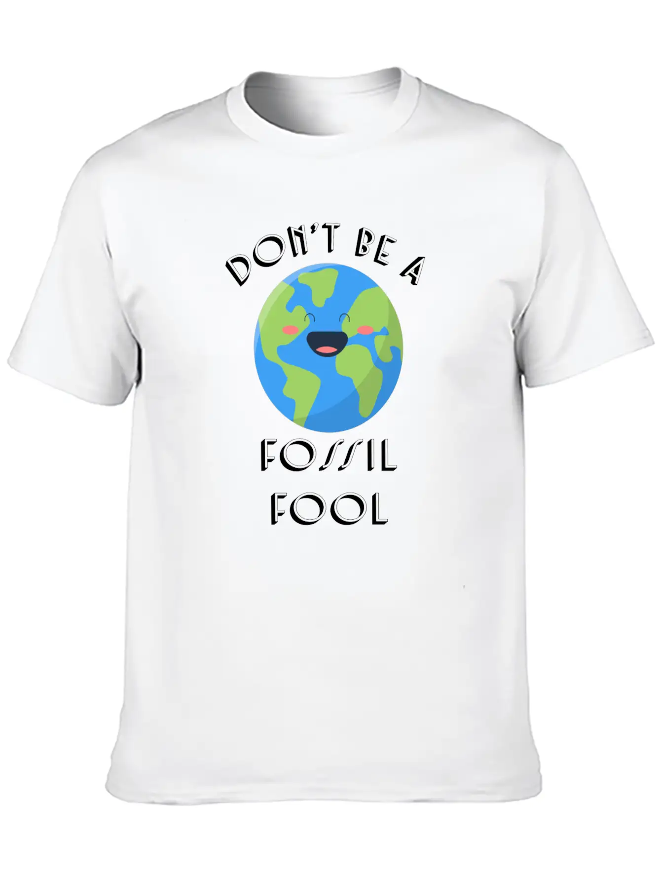 Fossil Fool Gift Ecology Saying Climate Change Stylish Everyday T-Shirt – Unisex Basic Cotton Tee