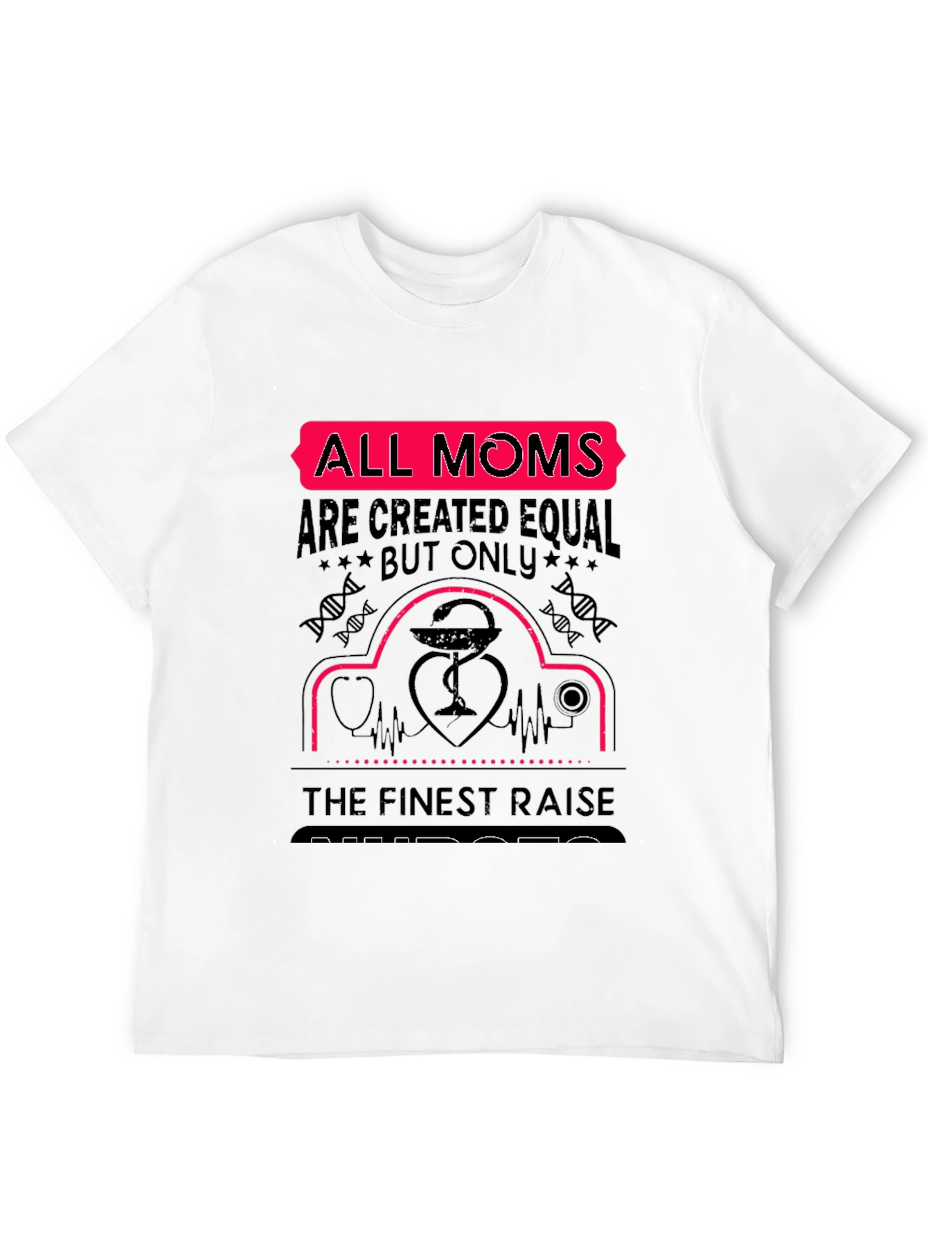 All Moms Raise Nurses T-Shirt