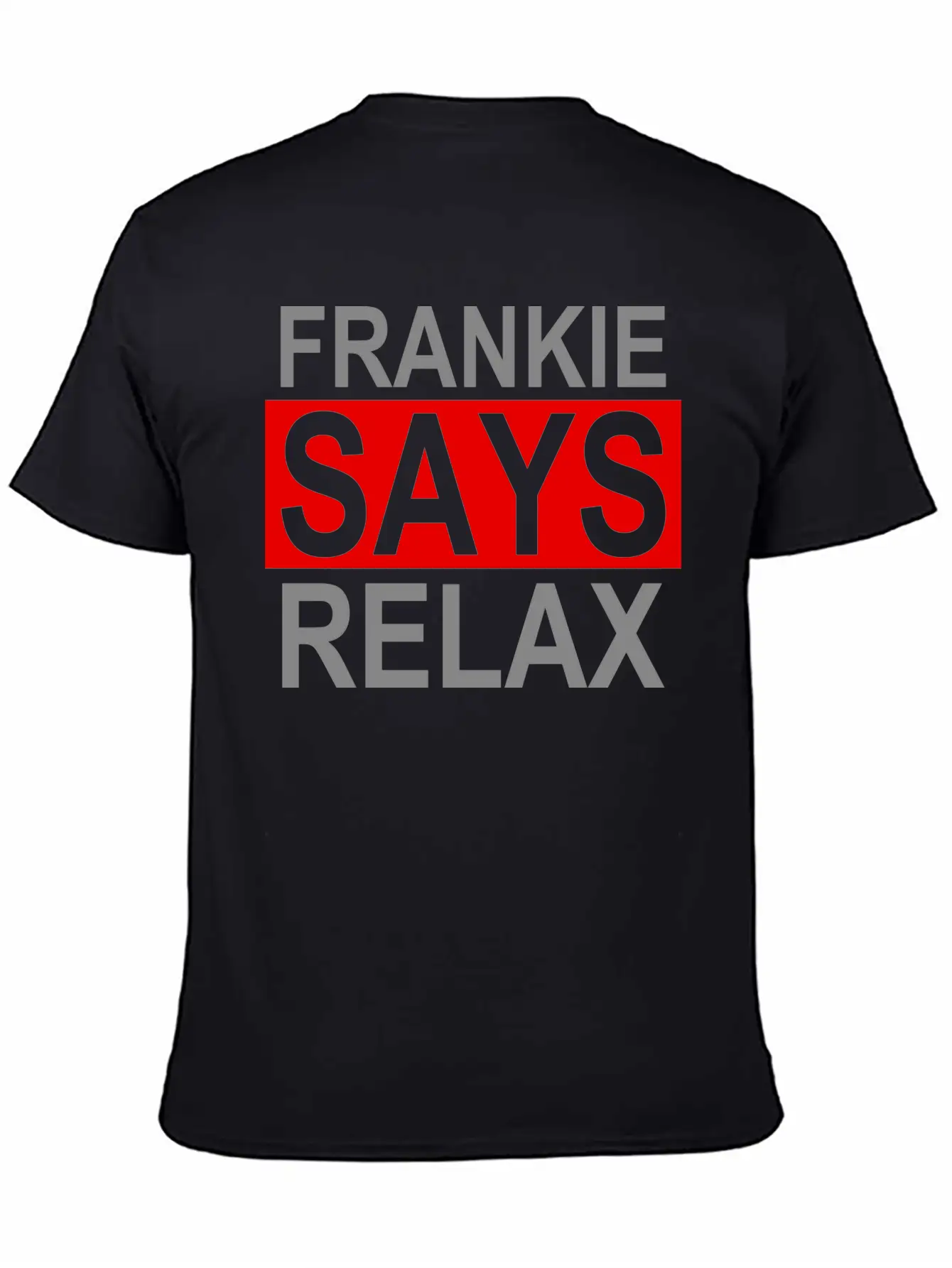 Frankie Says Relax Unisex Casual T-Shirt – Clean Design For Daily Comfort