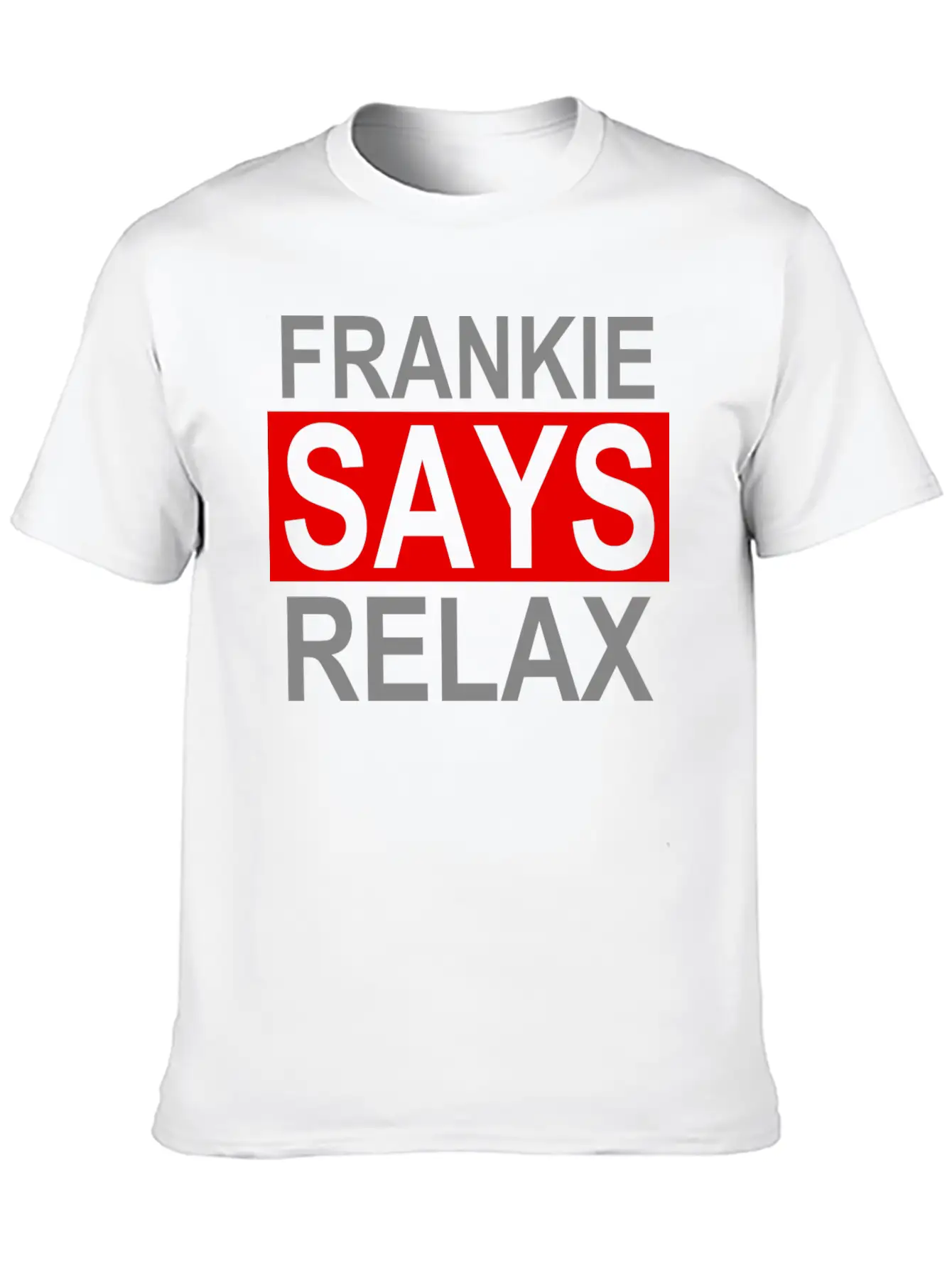 Frankie Says Relax Unisex Casual T-Shirt – Clean Design For Daily Comfort
