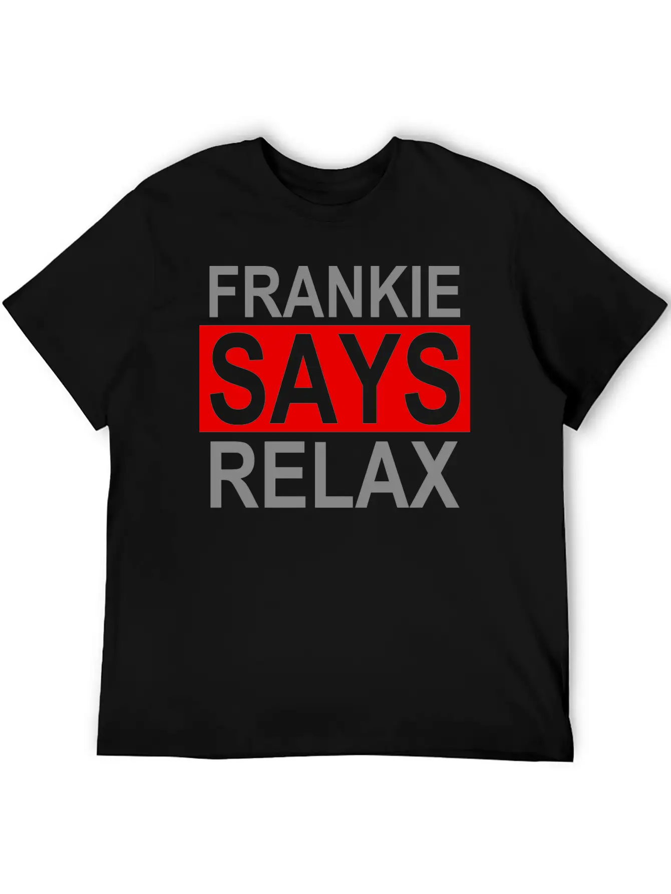 Frankie Says Relax Unisex Casual T-Shirt – Clean Design For Daily Comfort