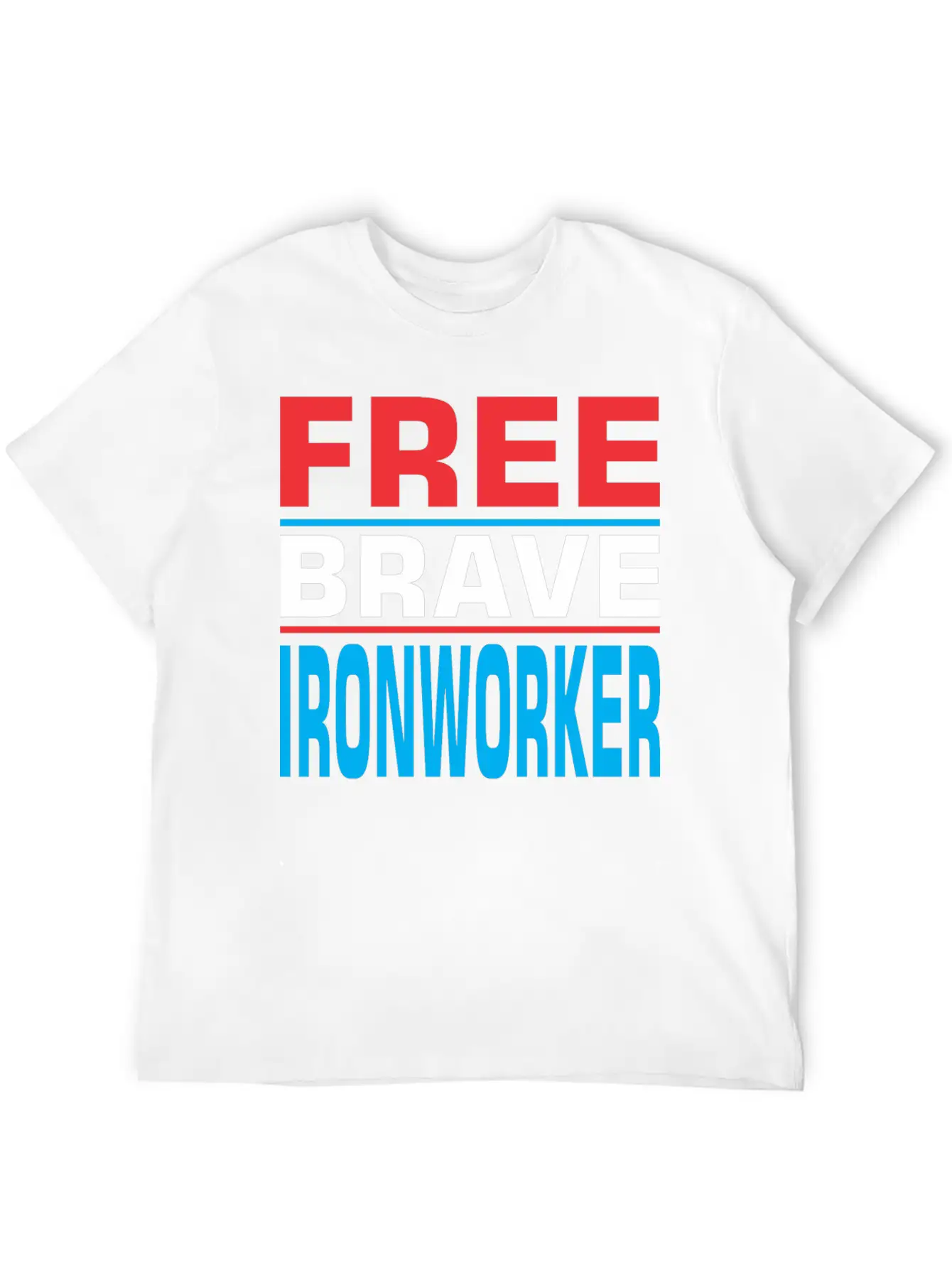 Free Brave Ironworker Unisex Casual T-Shirt – Clean Design For Daily Comfort