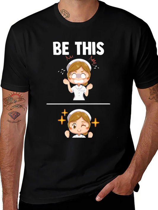 Funny Nurse T-Shirt - Be This Nurse Graphic Tee