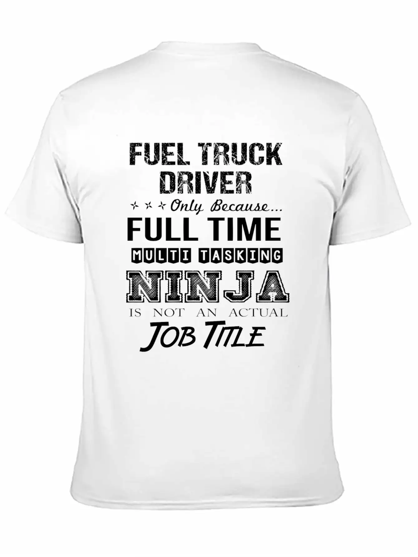 Fuel Truck Driver T Shirt - Multitasking Ninja Job Unisex Casual T-Shirt – Clean Design For Daily Comfort