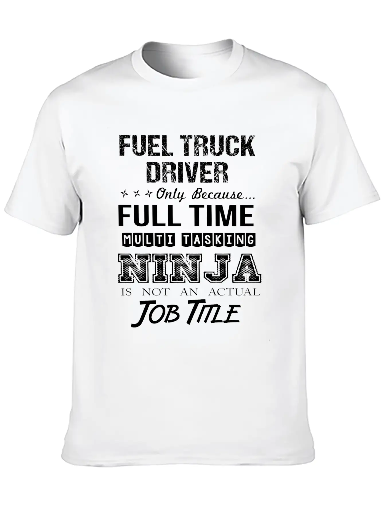 Fuel Truck Driver T Shirt - Multitasking Ninja Job Unisex Casual T-Shirt – Clean Design For Daily Comfort