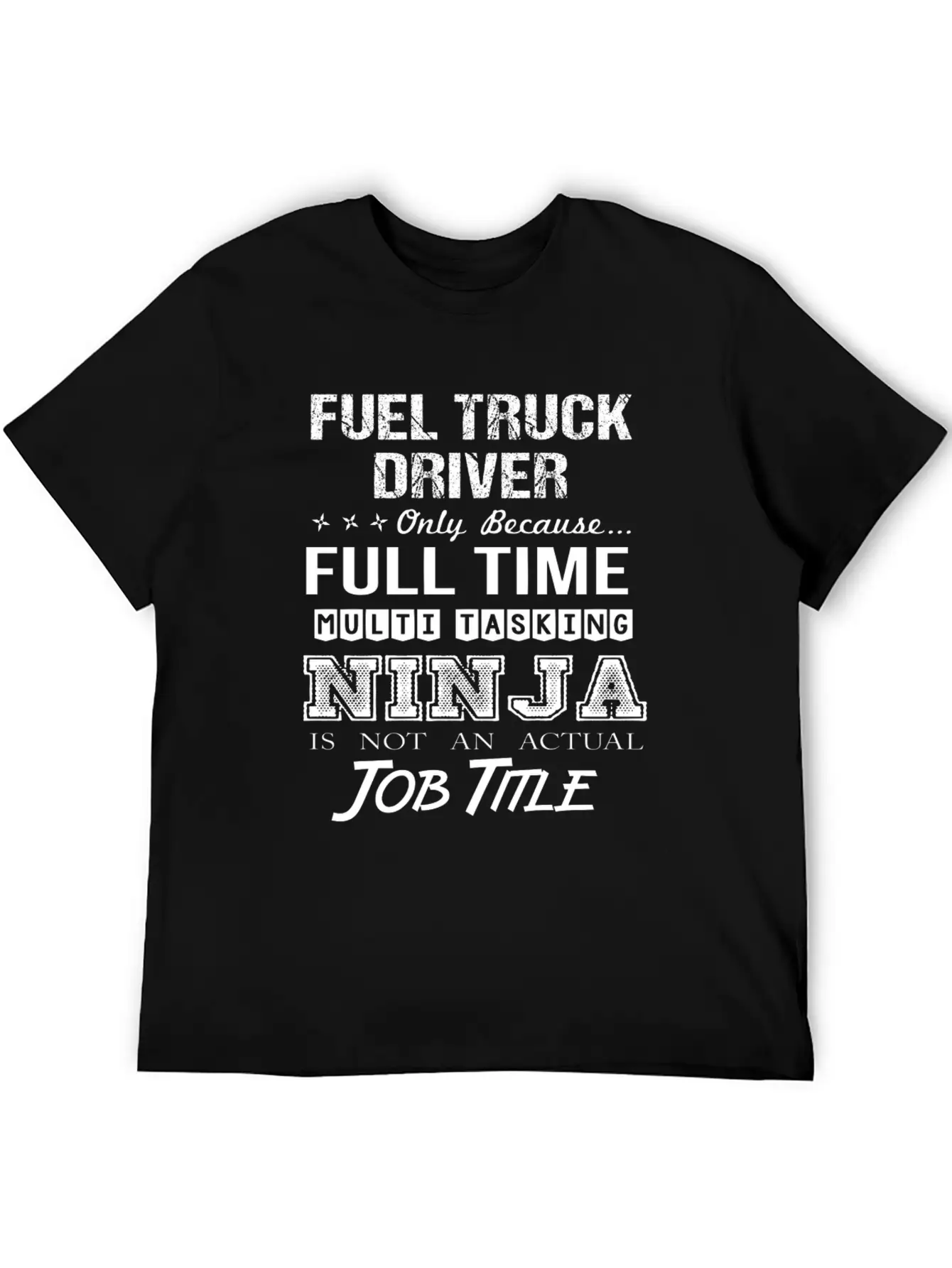 Fuel Truck Driver T Shirt - Multitasking Ninja Job Unisex Casual T-Shirt – Clean Design For Daily Comfort