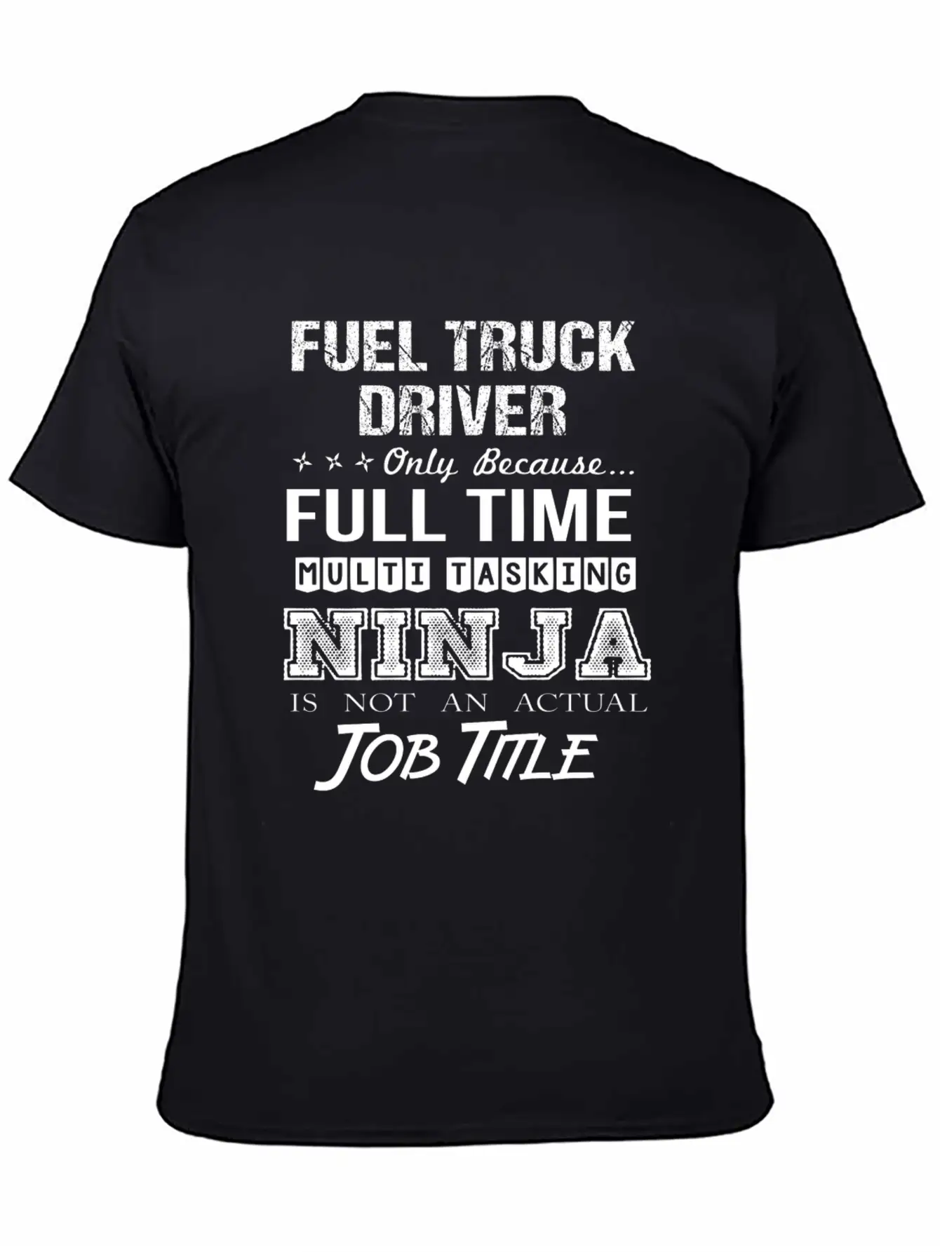Fuel Truck Driver T Shirt - Multitasking Ninja Job Unisex Casual T-Shirt – Clean Design For Daily Comfort