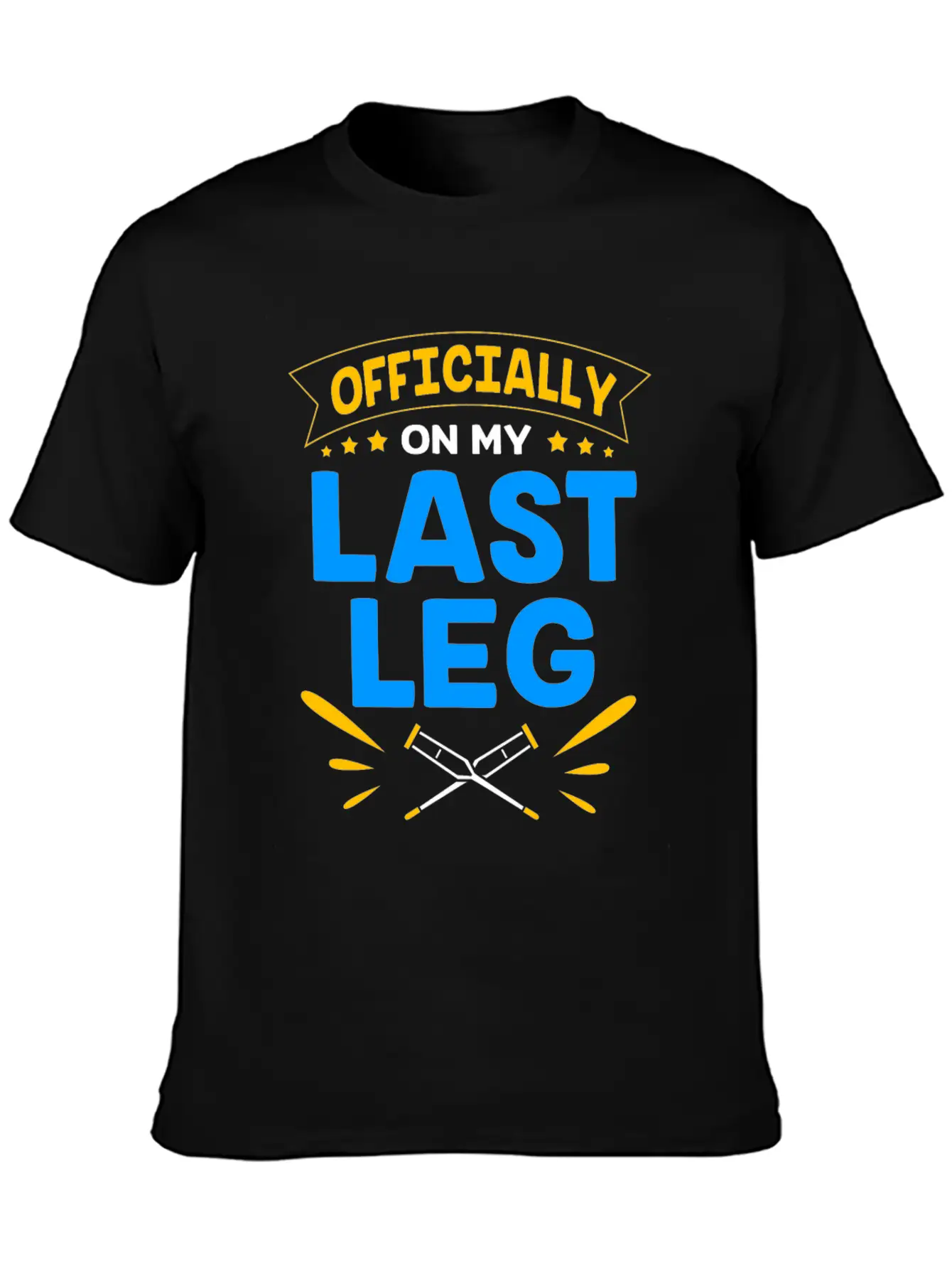 Funny Broken Leg Officially On My Last Leg Timeless Short Sleeve Tee – Comfy And Minimalist Design