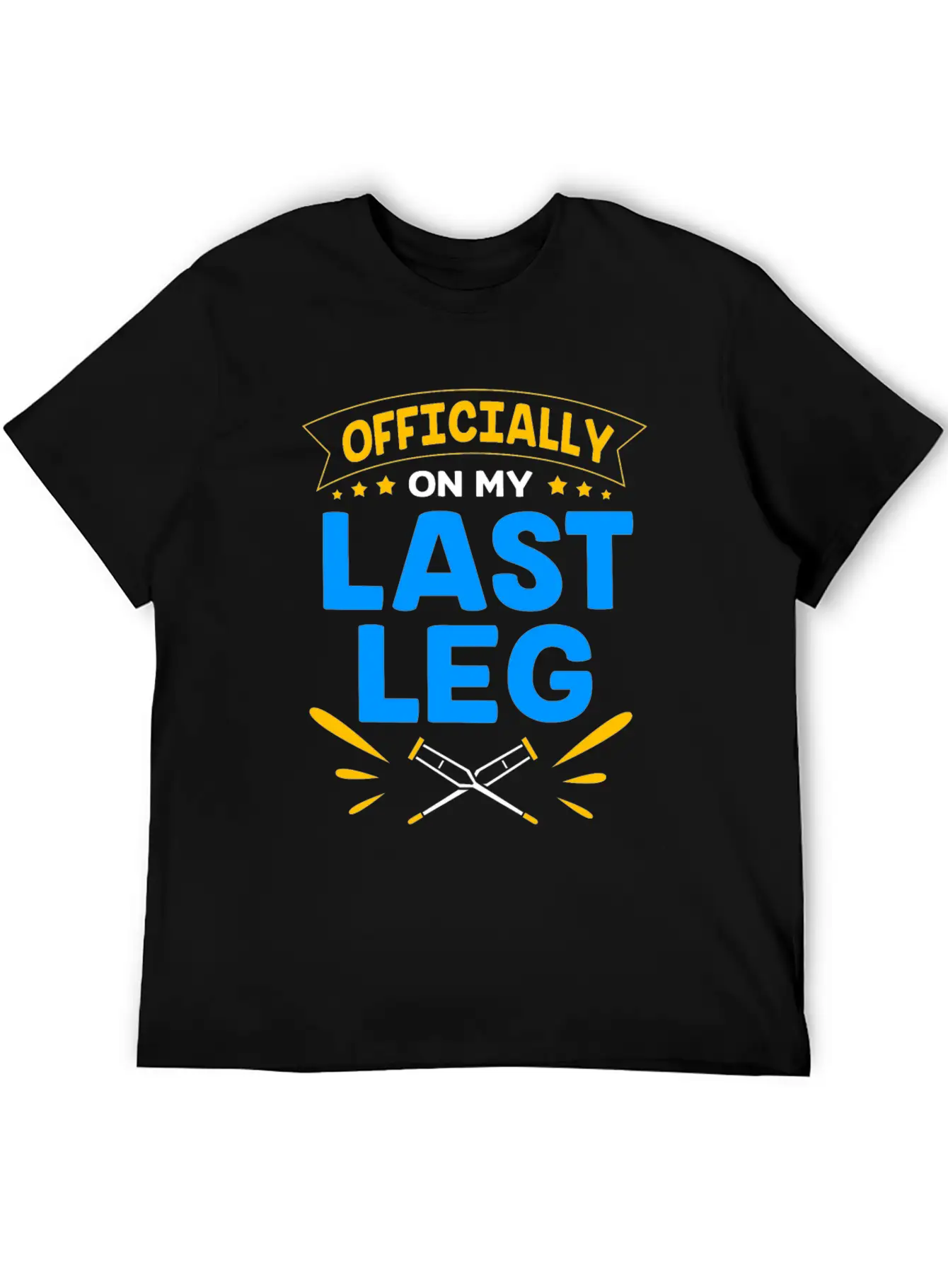 Funny Broken Leg Officially On My Last Leg Timeless Short Sleeve Tee – Comfy And Minimalist Design