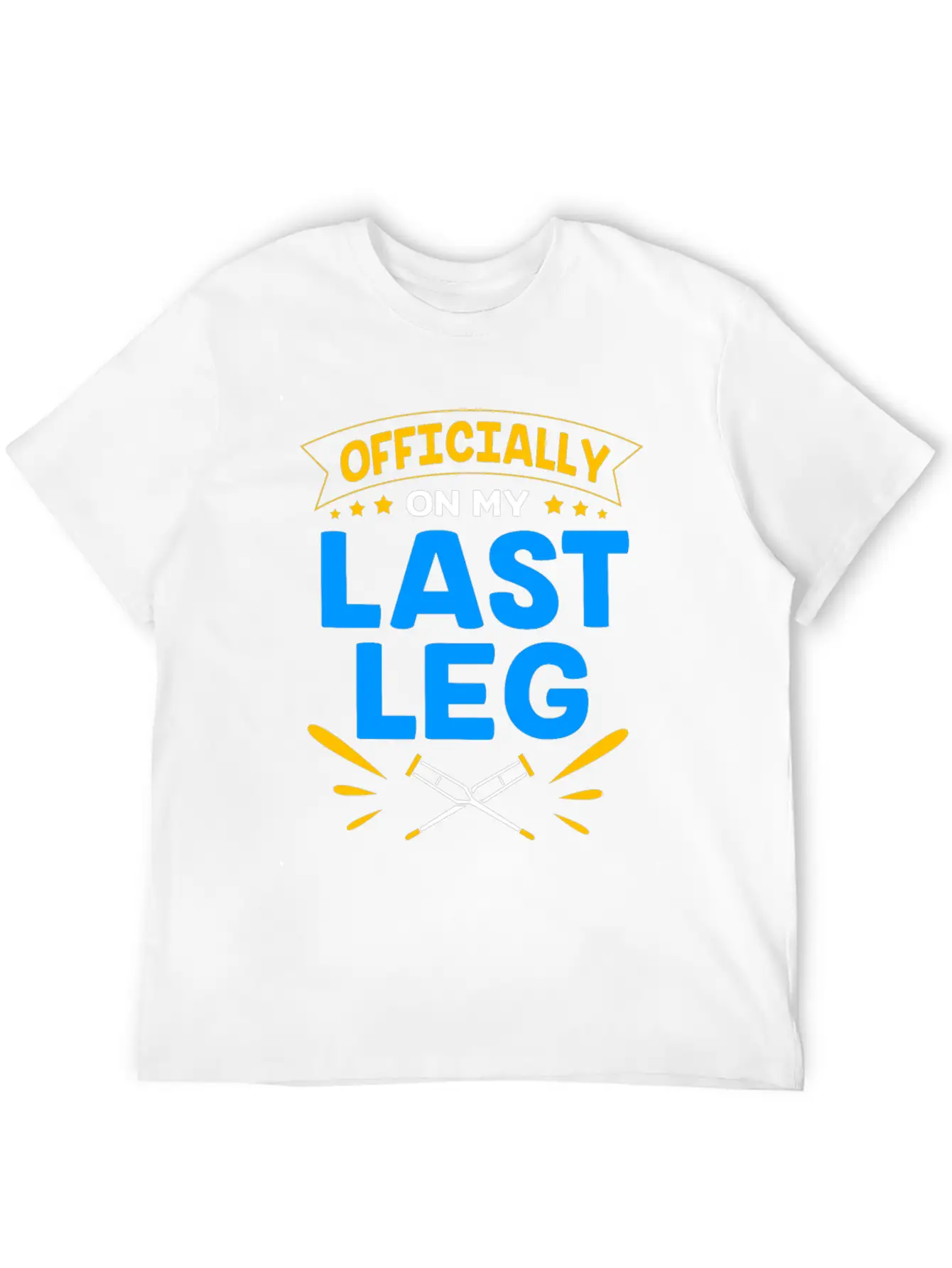 Funny Broken Leg Officially On My Last Leg Timeless Short Sleeve Tee – Comfy And Minimalist Design