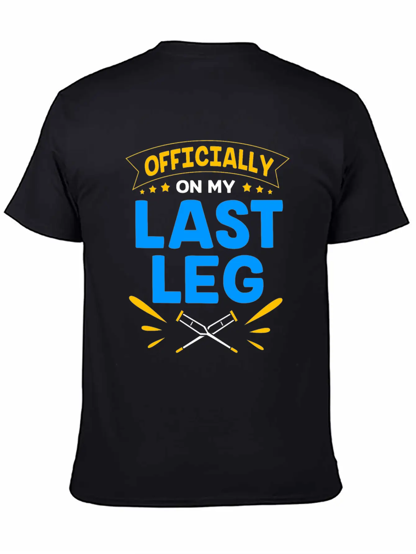 Funny Broken Leg Officially On My Last Leg Timeless Short Sleeve Tee – Comfy And Minimalist Design