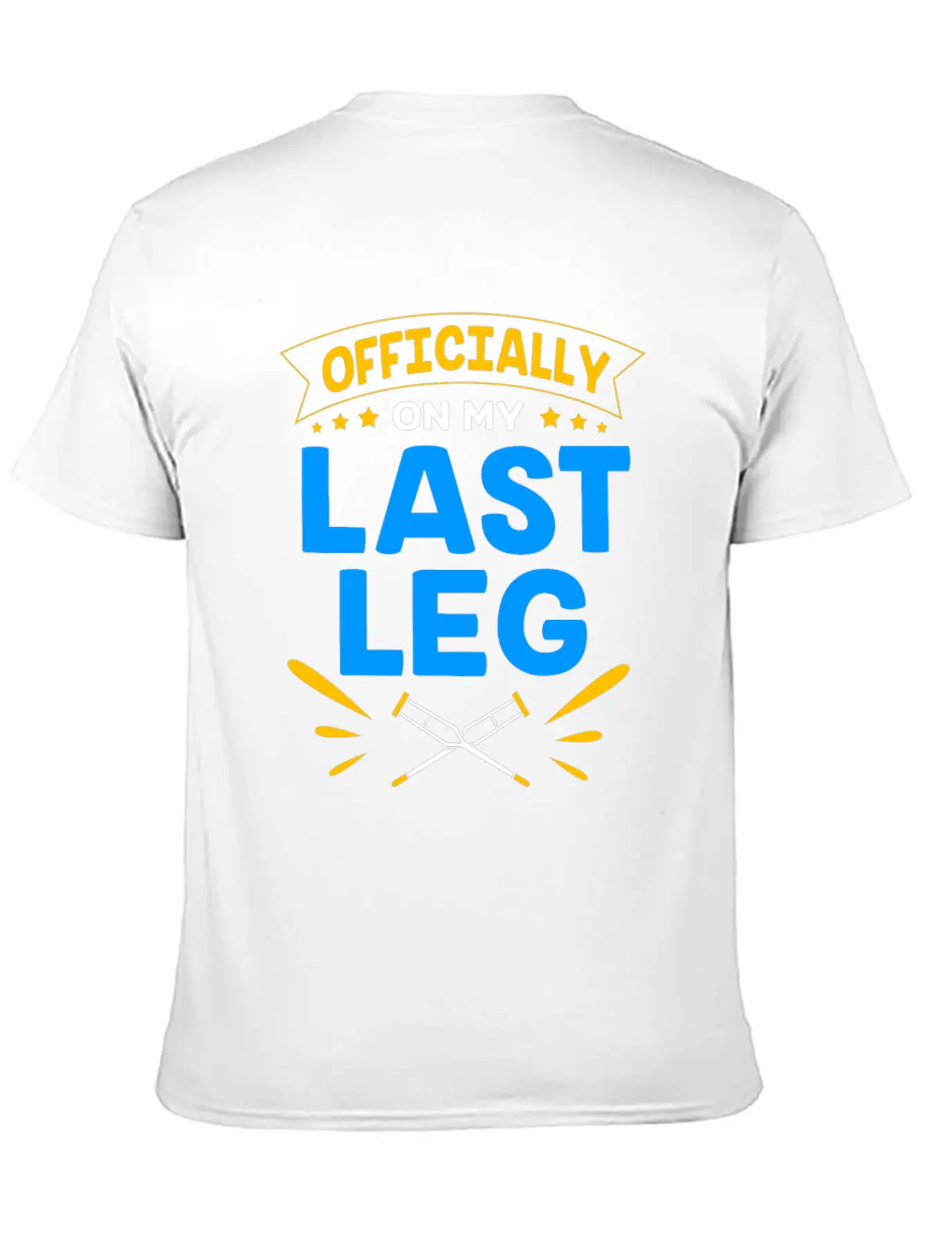 Funny Broken Leg Officially On My Last Leg Timeless Short Sleeve Tee – Comfy And Minimalist Design
