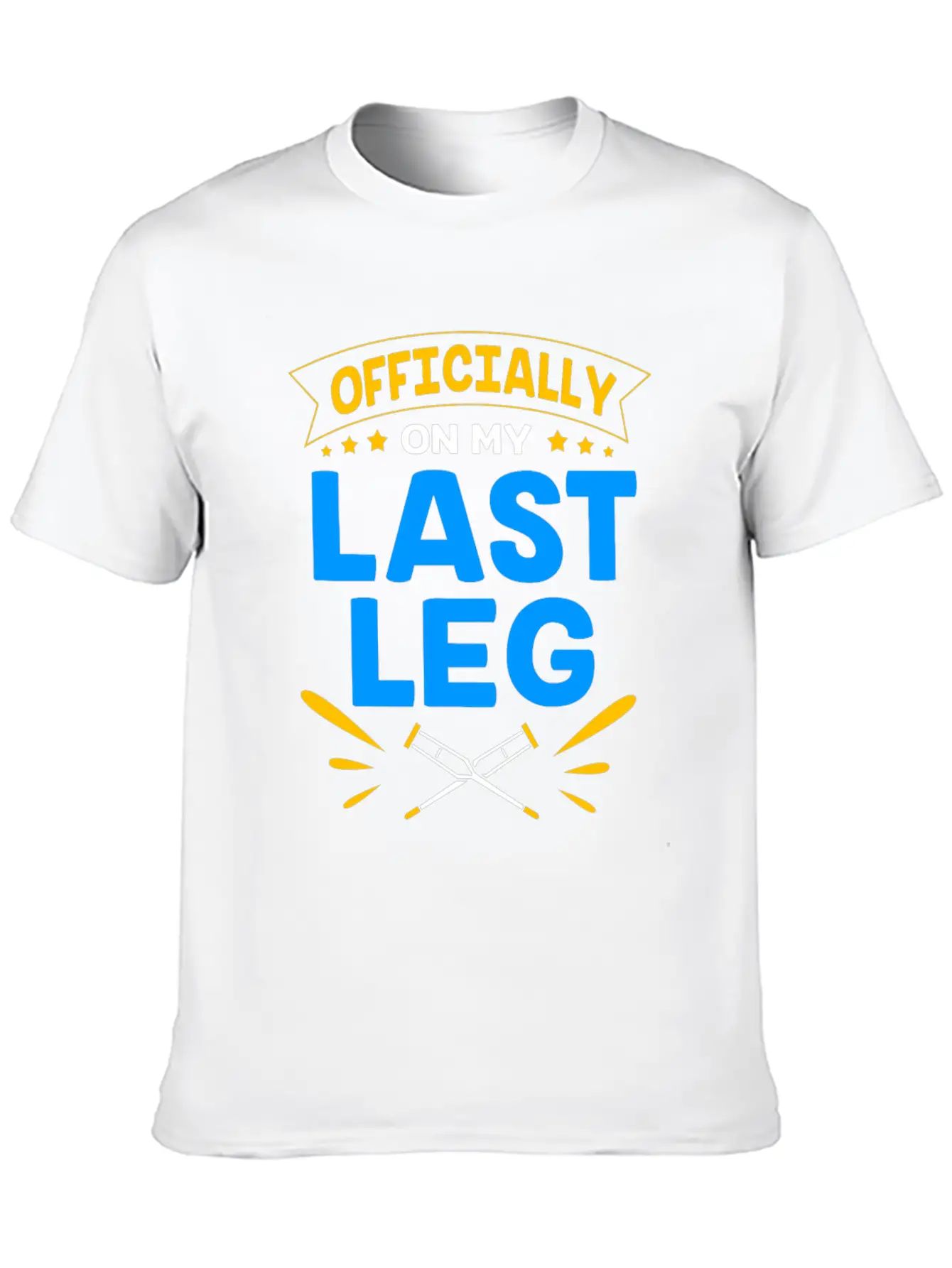 Funny Broken Leg Officially On My Last Leg Timeless Short Sleeve Tee – Comfy And Minimalist Design