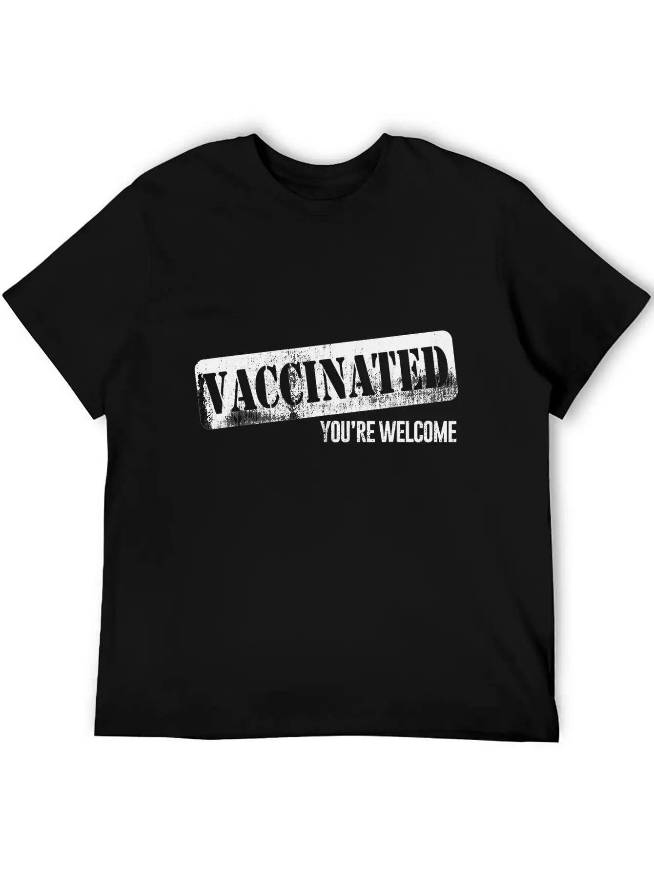 Funny Distressed Pro Vaccine - Vaccinated Youre Unisex Short Sleeve Soft Cotton T-Shirt – Casual Everyday Wear