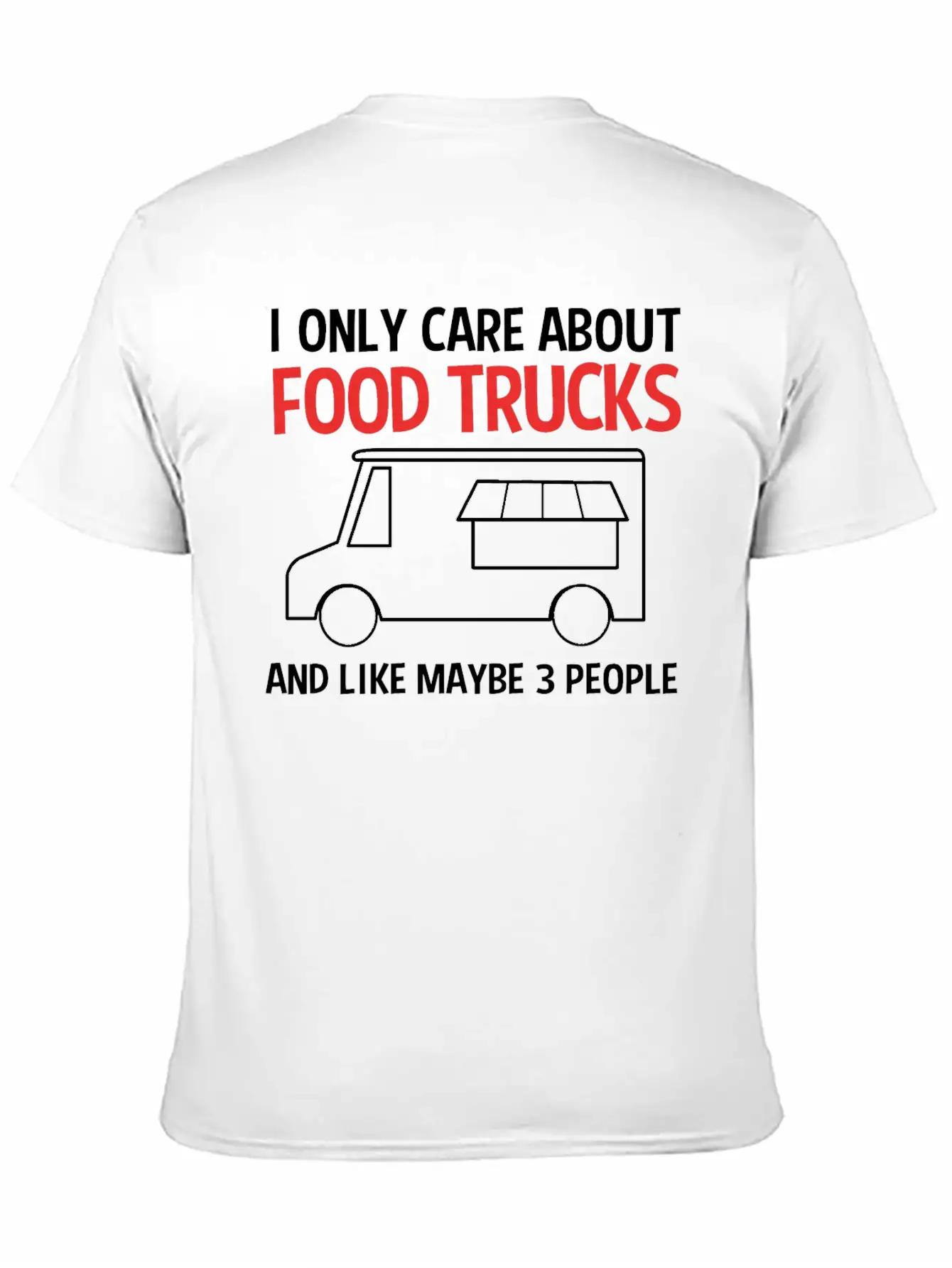 Funny Food Trucks And Like Maybe 3 People Stylish Everyday T-Shirt – Unisex Basic Cotton Tee