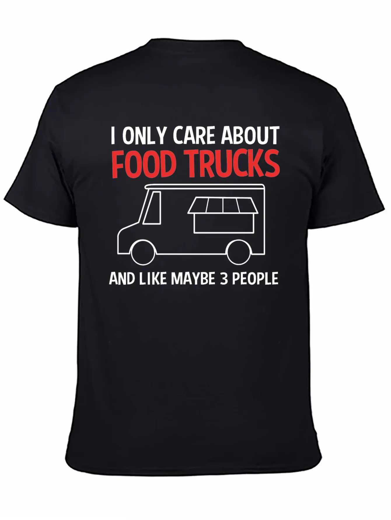 Funny Food Trucks And Like Maybe 3 People Stylish Everyday T-Shirt – Unisex Basic Cotton Tee