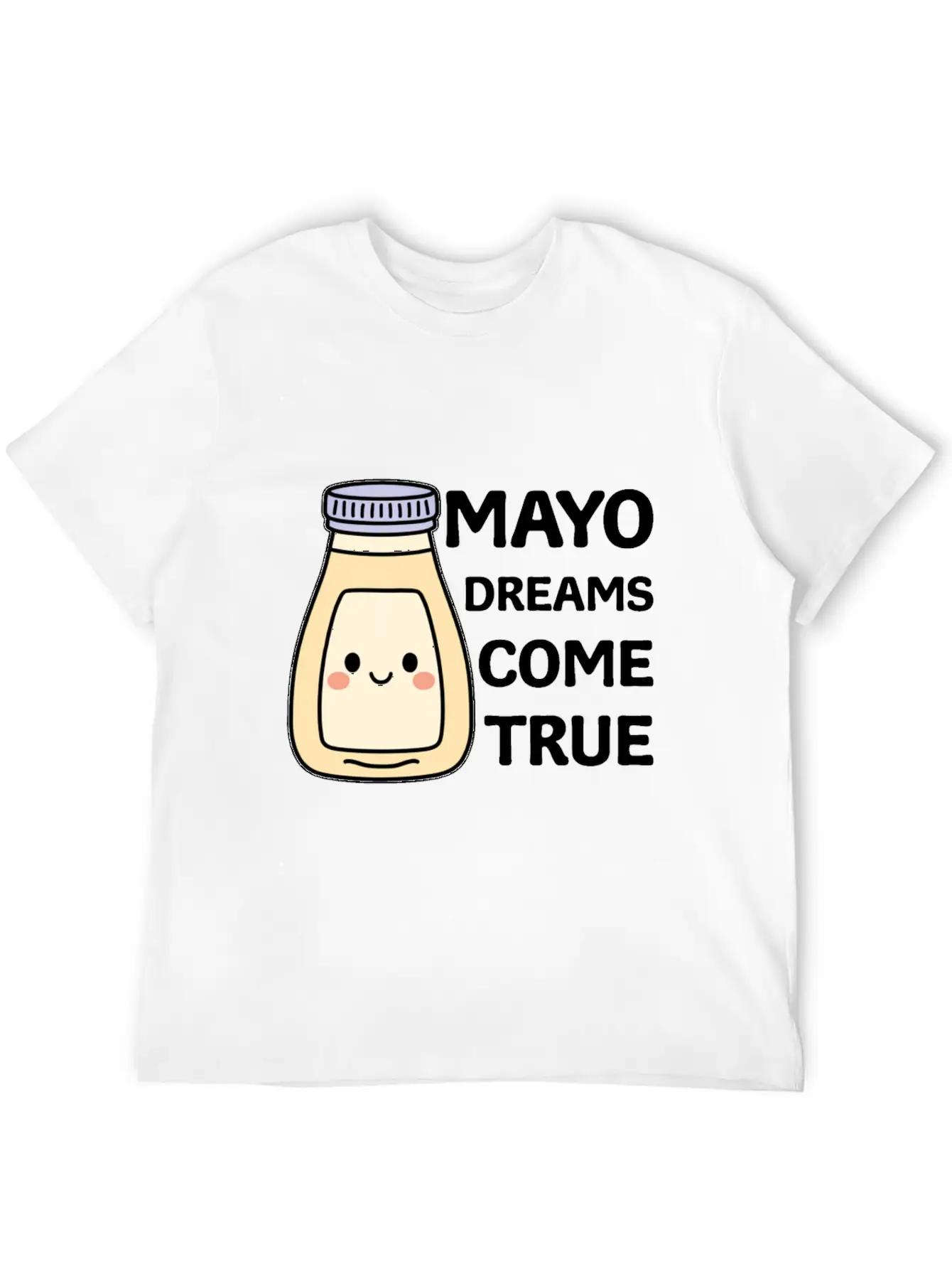 Funny Mayo Dreams Come True Cute Kawaii Mayonnaise Comfortable Minimalist Graphic Tee – Summer Style Essential