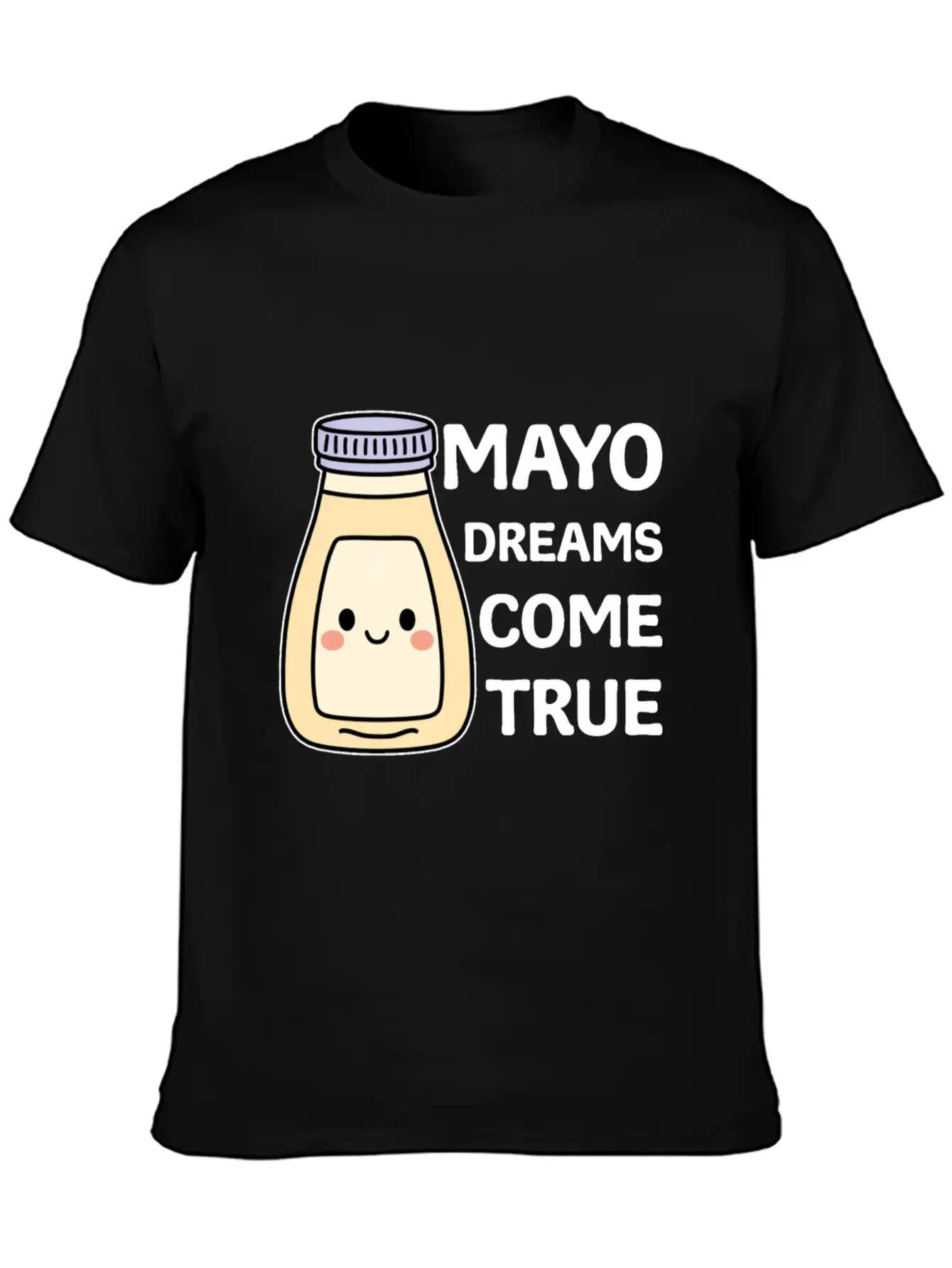 Funny Mayo Dreams Come True Cute Kawaii Mayonnaise Comfortable Minimalist Graphic Tee – Summer Style Essential