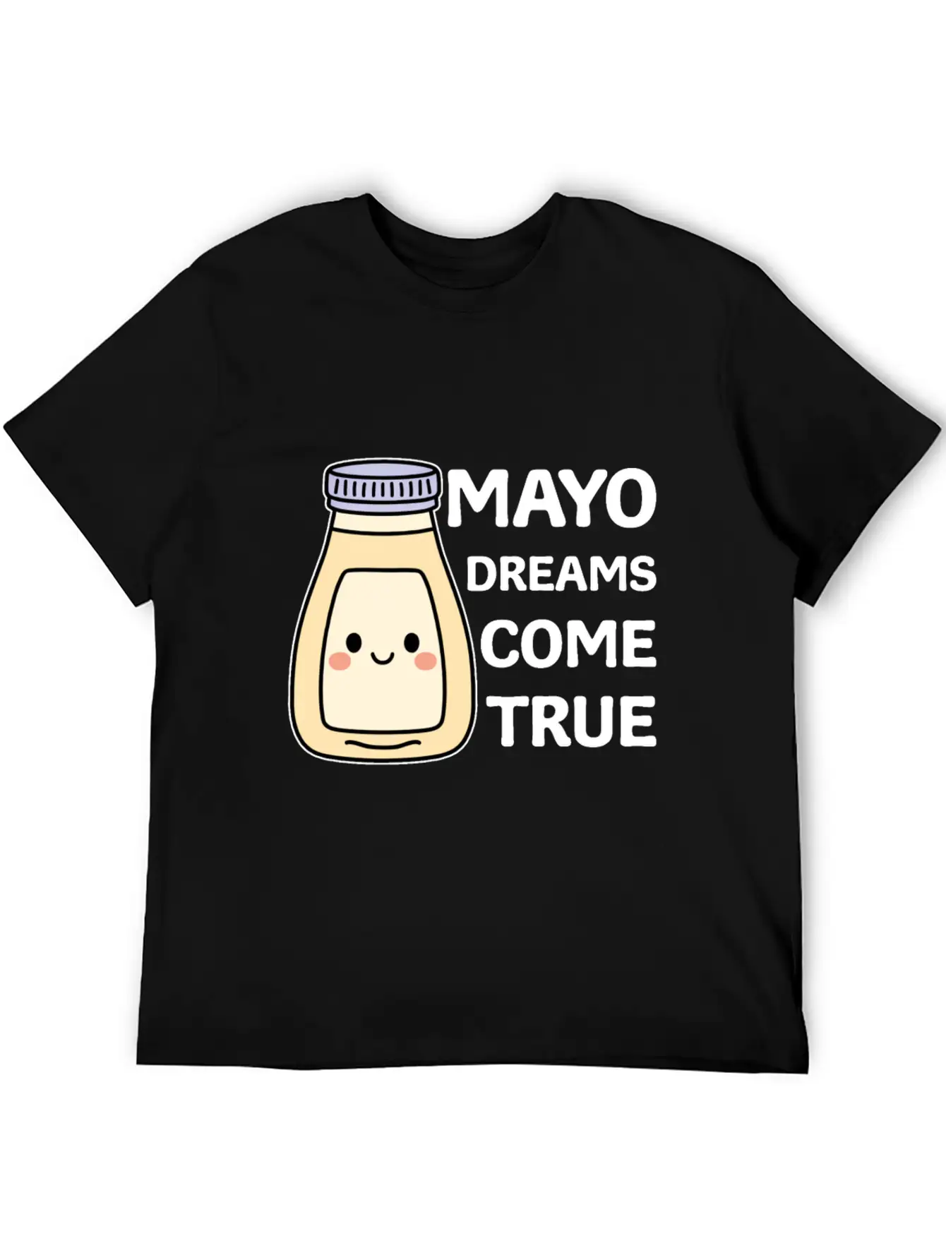 Funny Mayo Dreams Come True Cute Kawaii Mayonnaise Comfortable Minimalist Graphic Tee – Summer Style Essential