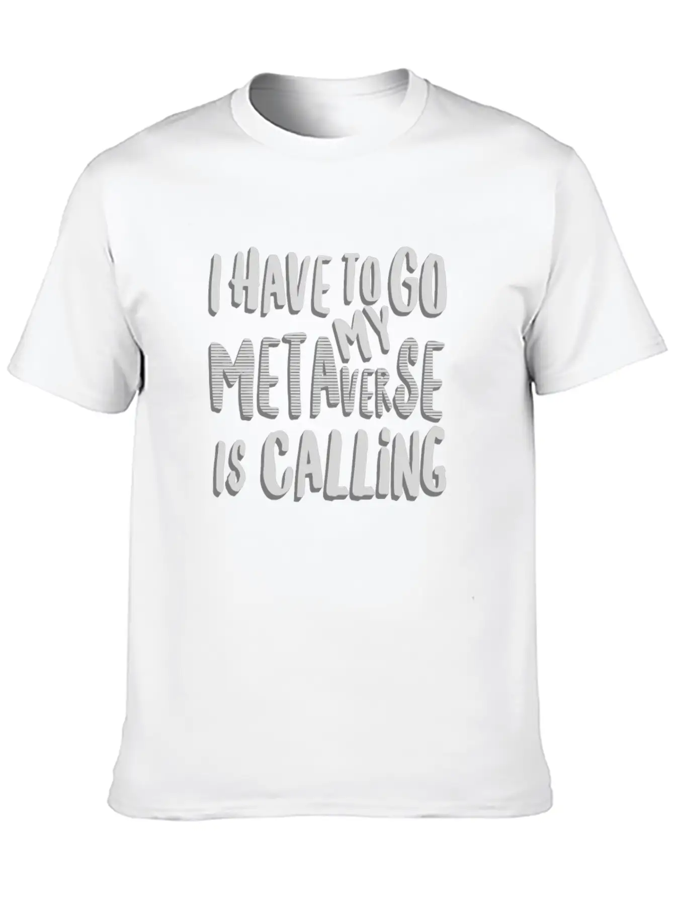 Funny Metaverse Quote I Have To Go My Metaverse Unisex Short Sleeve Soft Cotton T-Shirt – Casual Everyday Wear