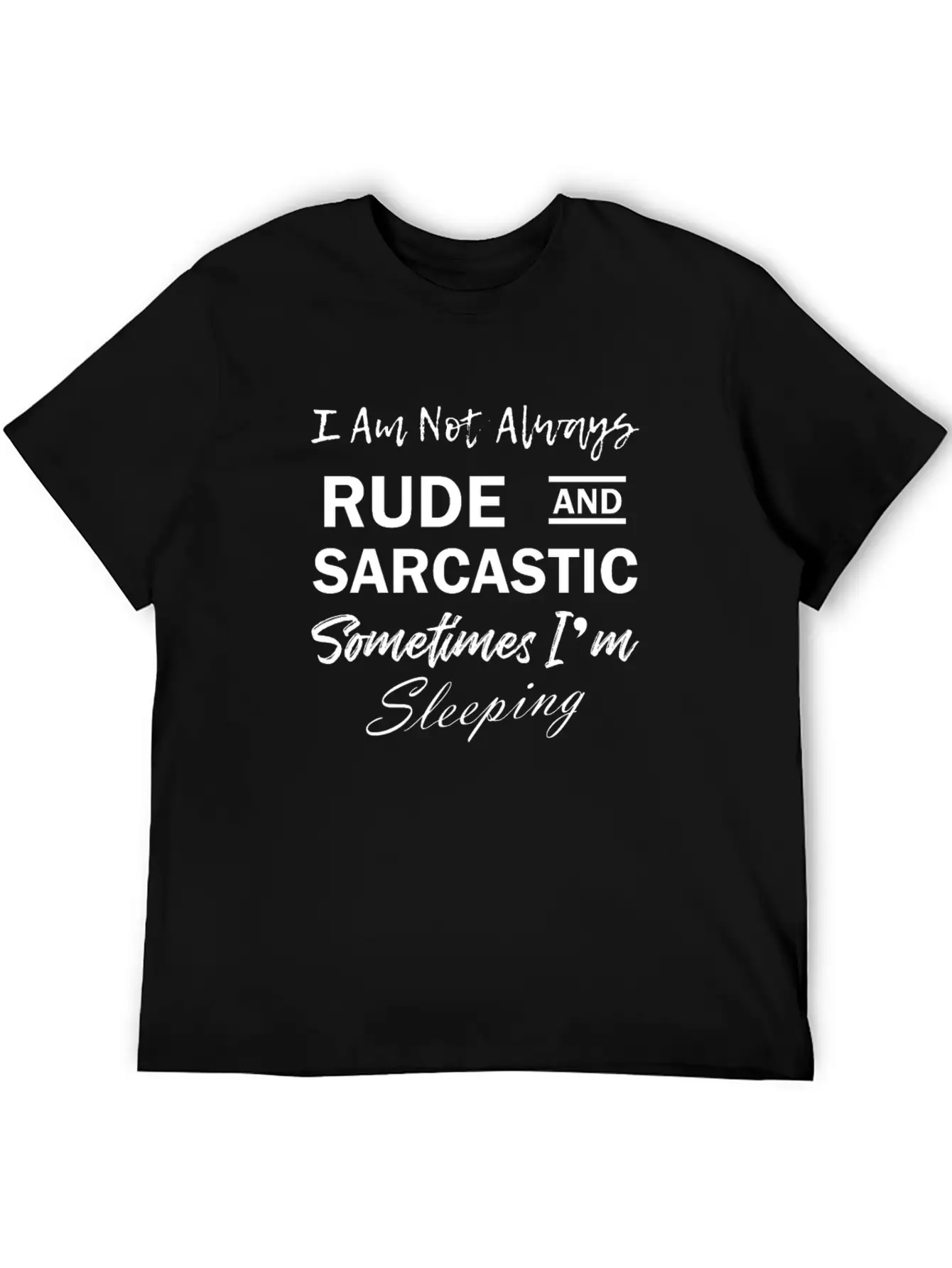 Funny Quote Rude & Sarcastic Timeless Short Sleeve Tee – Comfy And Minimalist Design