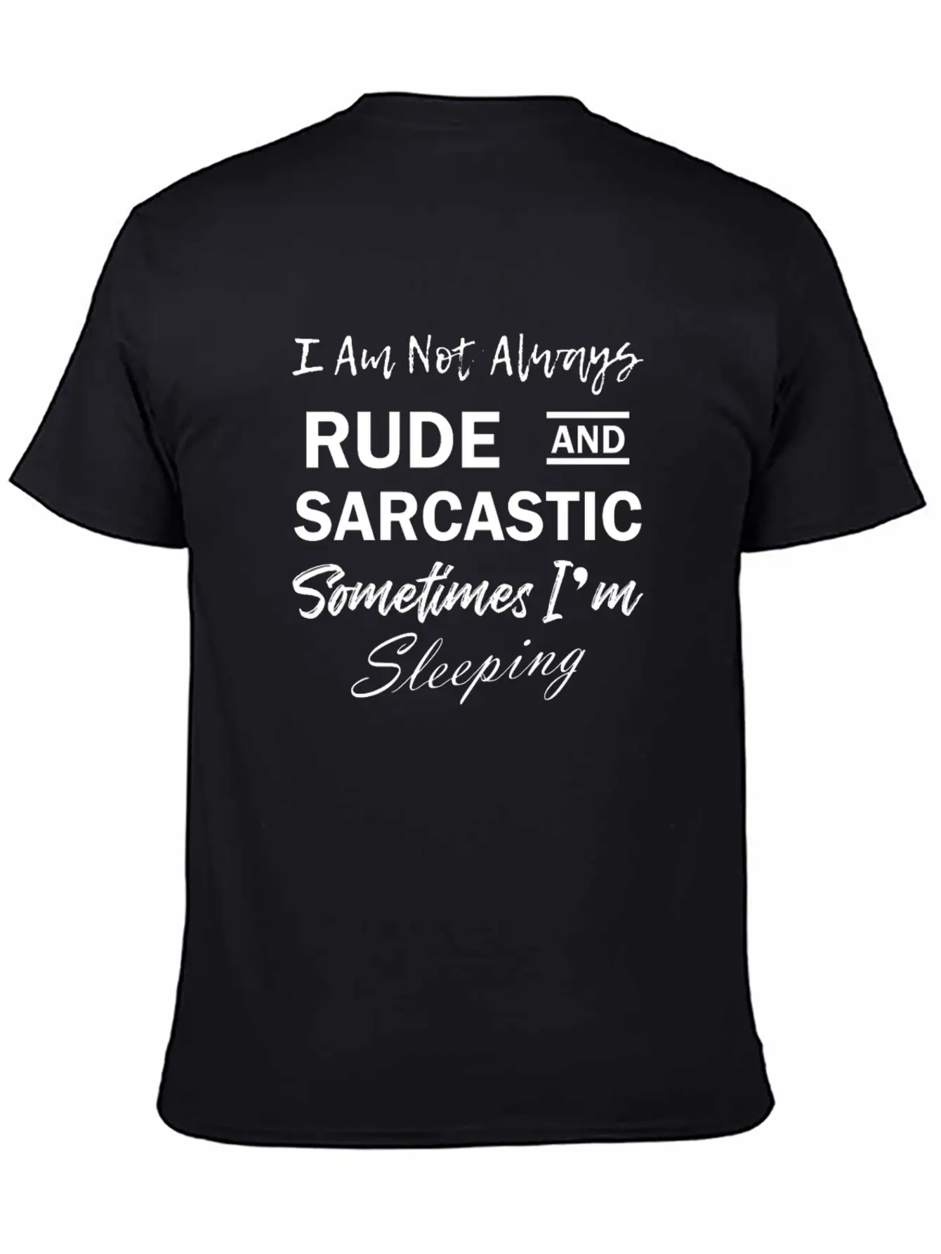 Funny Quote Rude & Sarcastic Timeless Short Sleeve Tee – Comfy And Minimalist Design