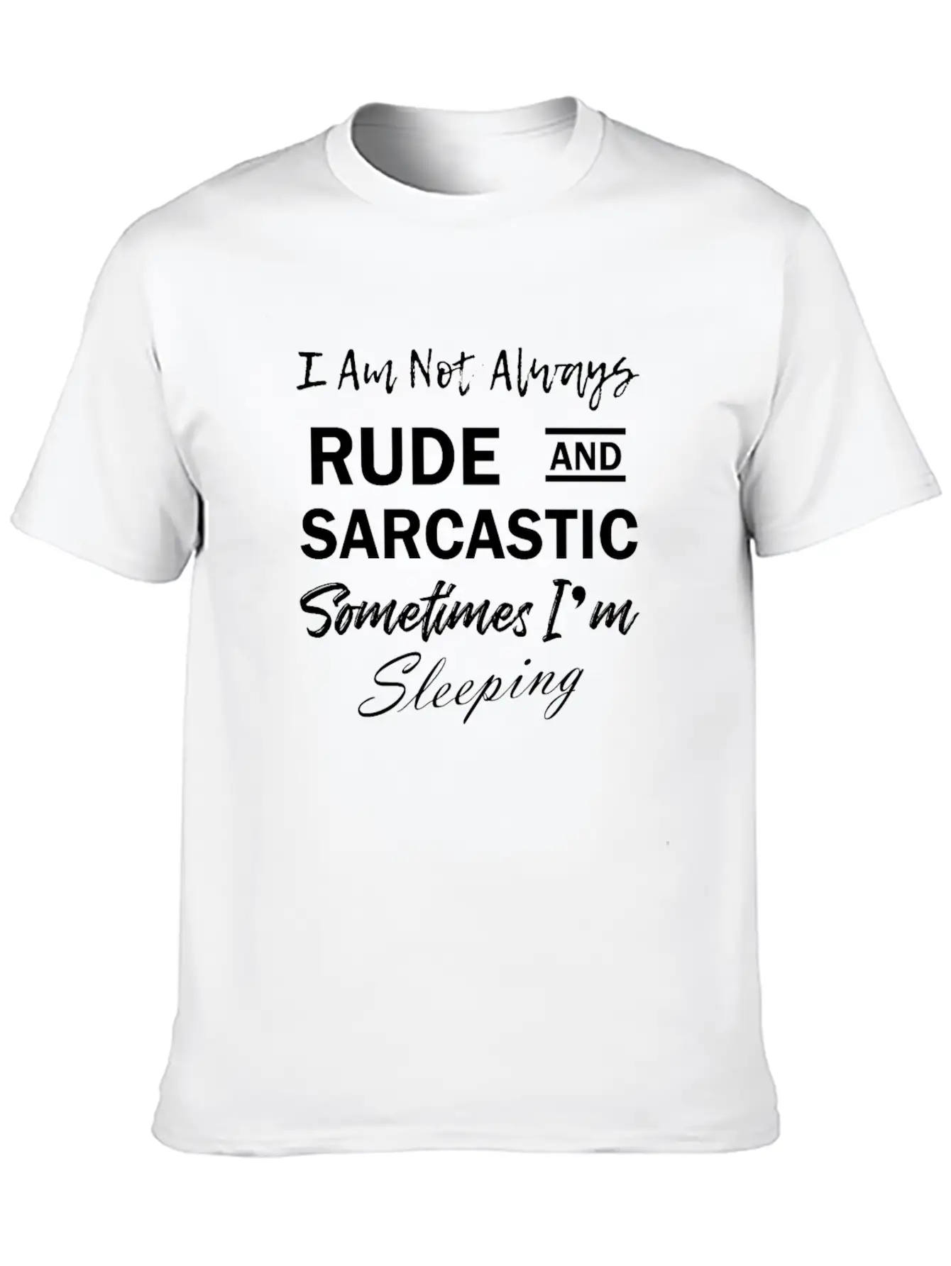 Funny Quote Rude & Sarcastic Timeless Short Sleeve Tee – Comfy And Minimalist Design