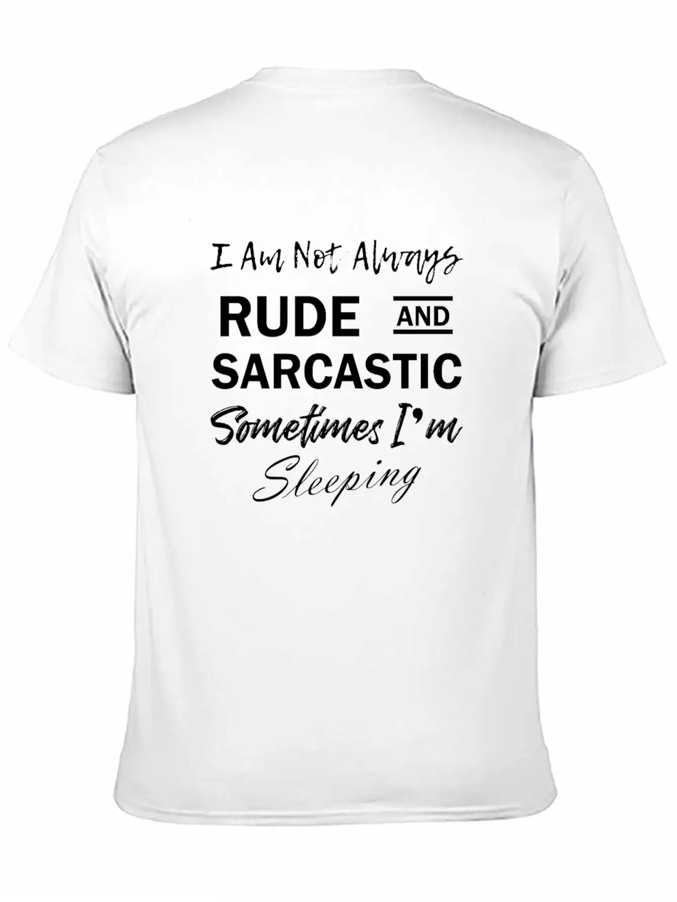 Funny Quote Rude & Sarcastic Timeless Short Sleeve Tee – Comfy And Minimalist Design