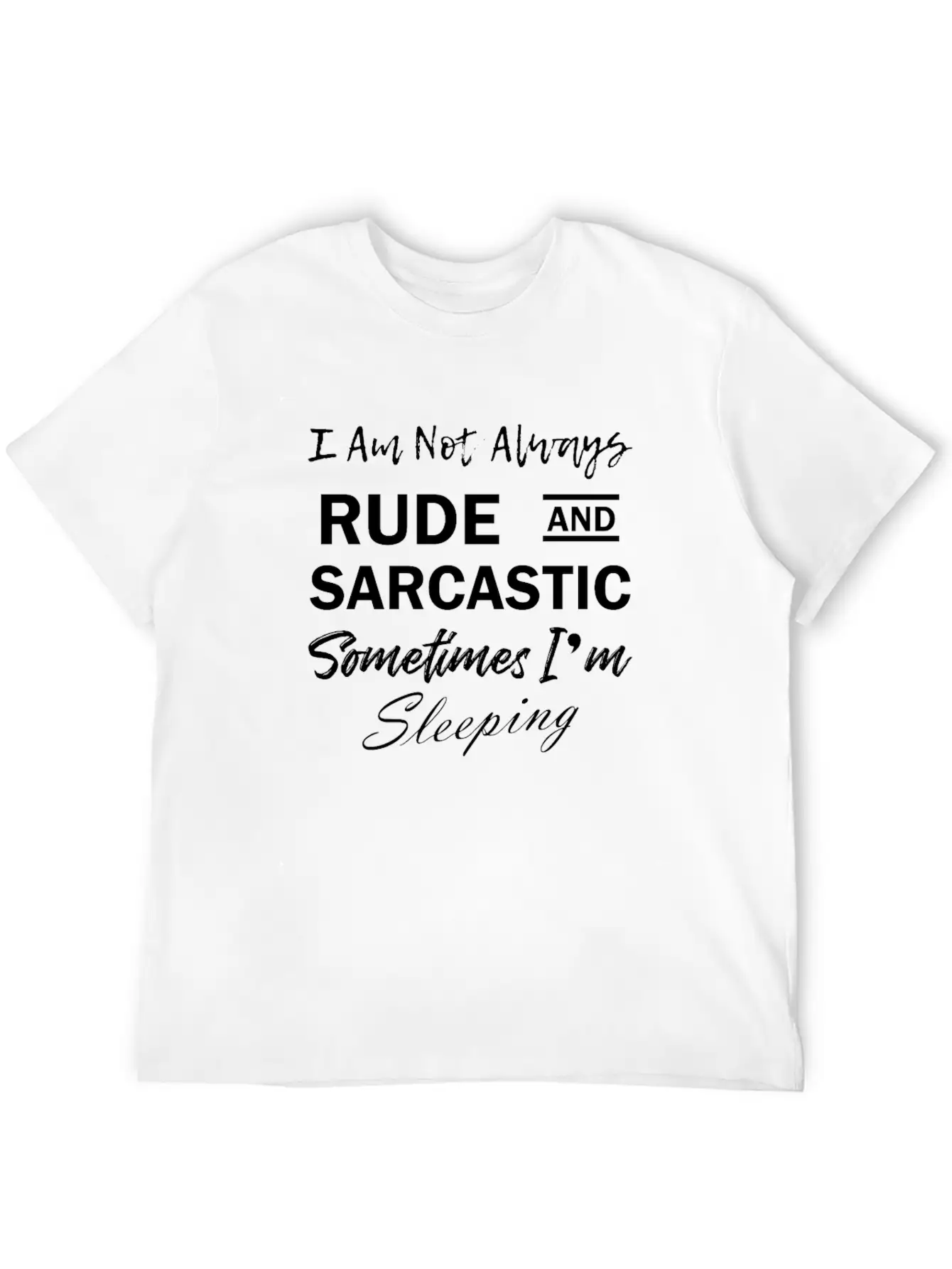 Funny Quote Rude & Sarcastic Timeless Short Sleeve Tee – Comfy And Minimalist Design