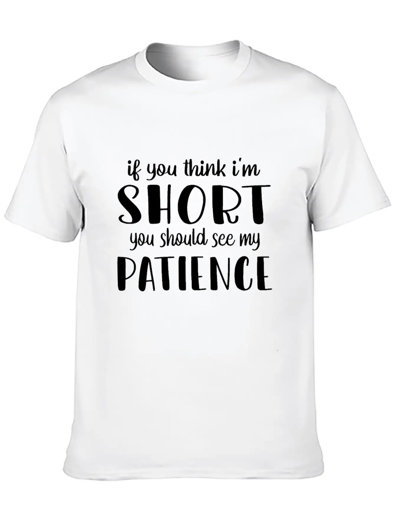 Funny Short Joke Quote If You Think Im Short You Timeless Short Sleeve Tee – Comfy And Minimalist Design