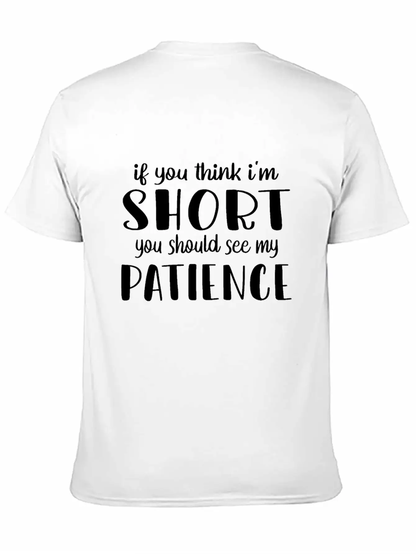 Funny Short Joke Quote If You Think Im Short You Timeless Short Sleeve Tee – Comfy And Minimalist Design