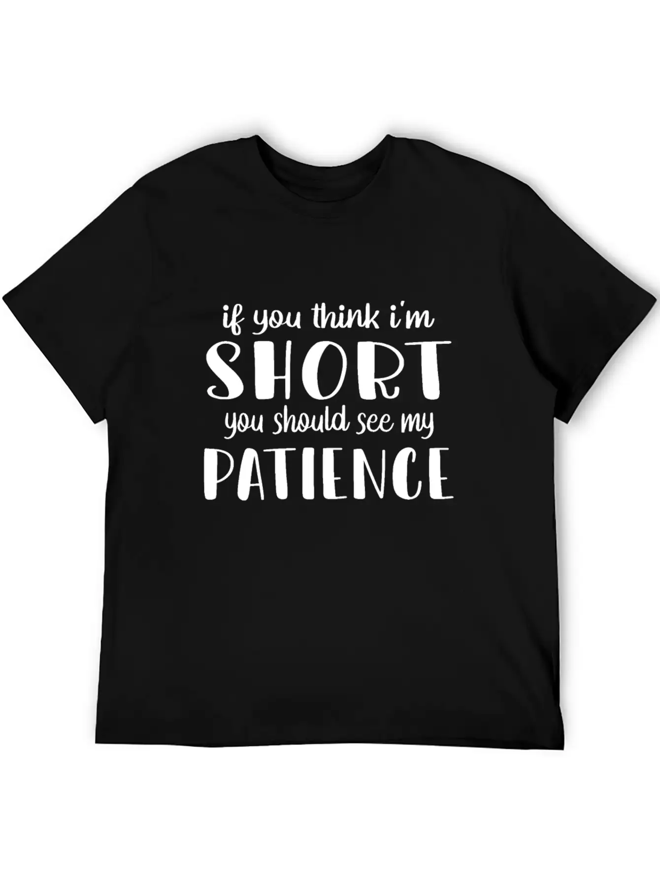 Funny Short Joke Quote If You Think Im Short You Timeless Short Sleeve Tee – Comfy And Minimalist Design