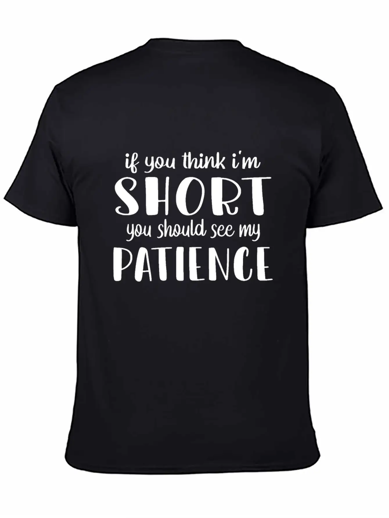 Funny Short Joke Quote If You Think Im Short You Timeless Short Sleeve Tee – Comfy And Minimalist Design