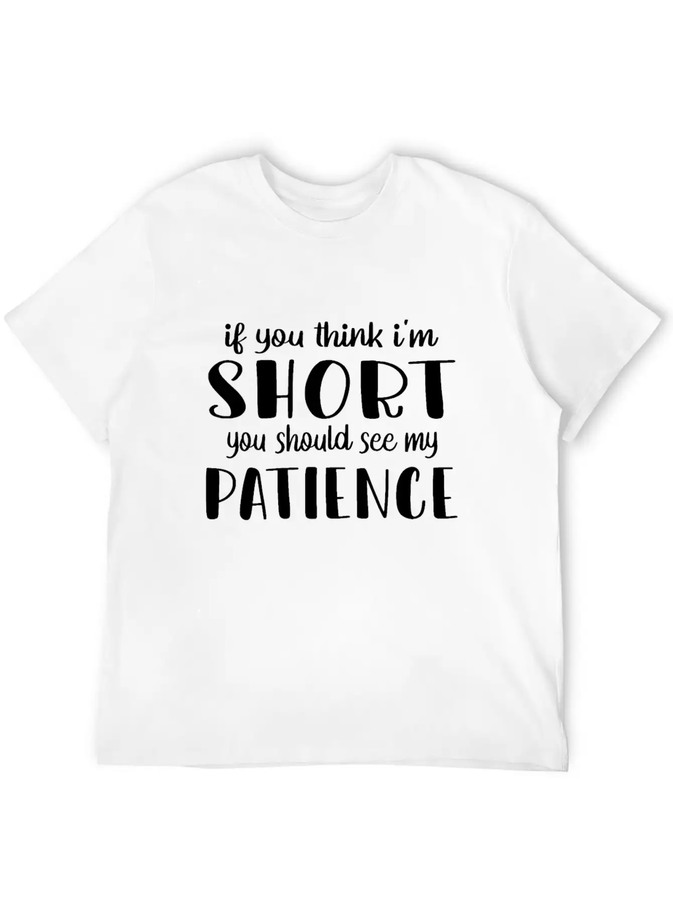 Funny Short Joke Quote If You Think Im Short You Timeless Short Sleeve Tee – Comfy And Minimalist Design