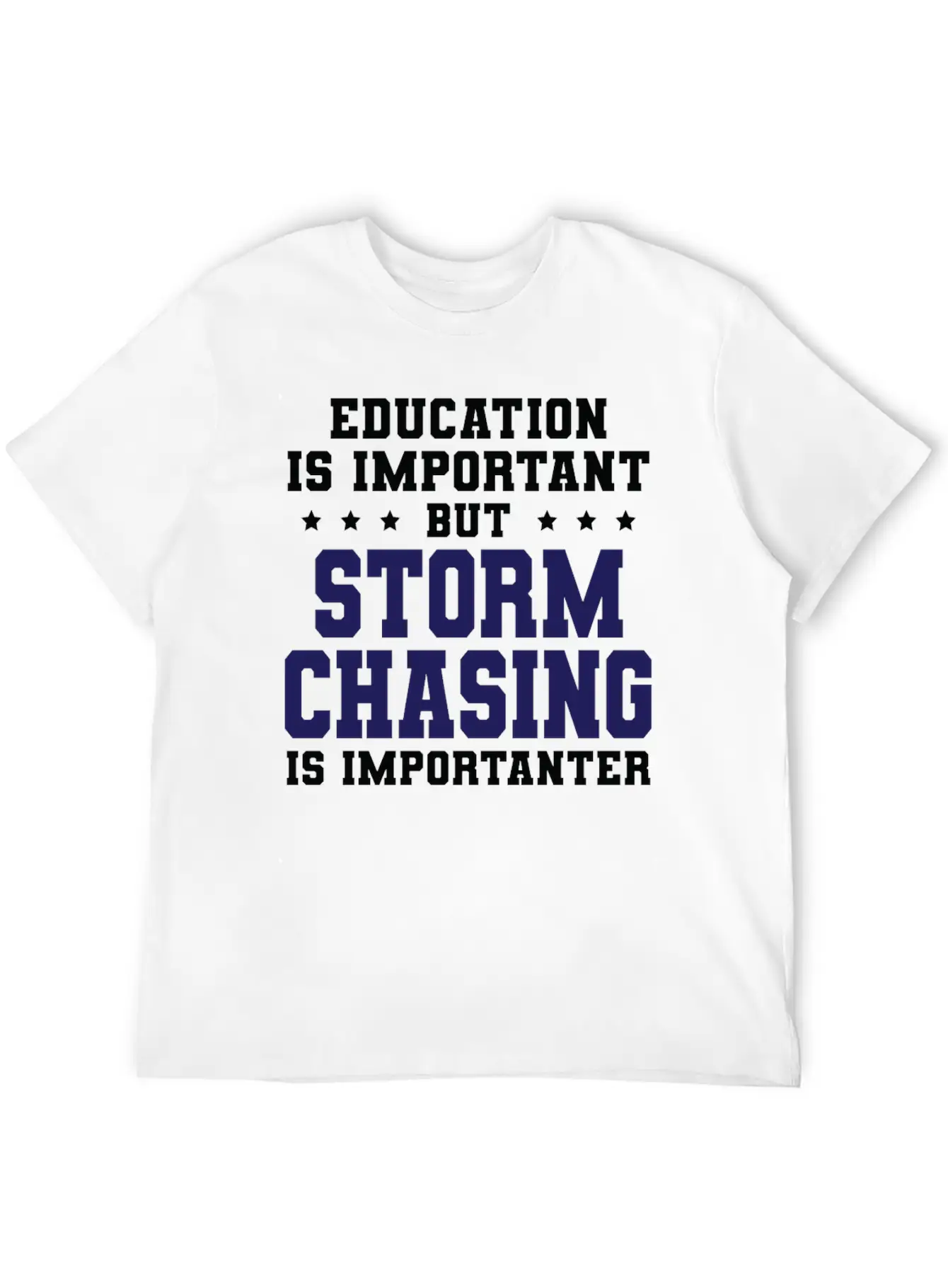Funny Storm Chasing Is Importanter Stylish Everyday T-Shirt – Unisex Basic Cotton Tee
