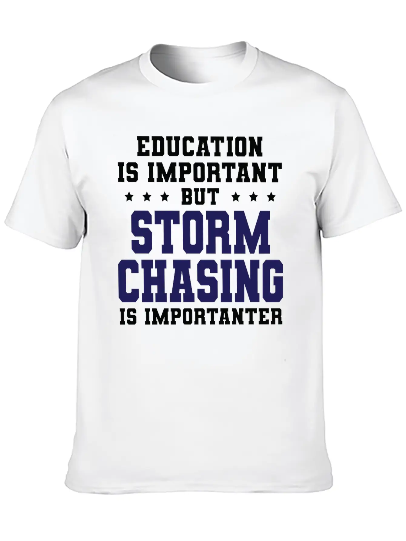 Funny Storm Chasing Is Importanter Stylish Everyday T-Shirt – Unisex Basic Cotton Tee
