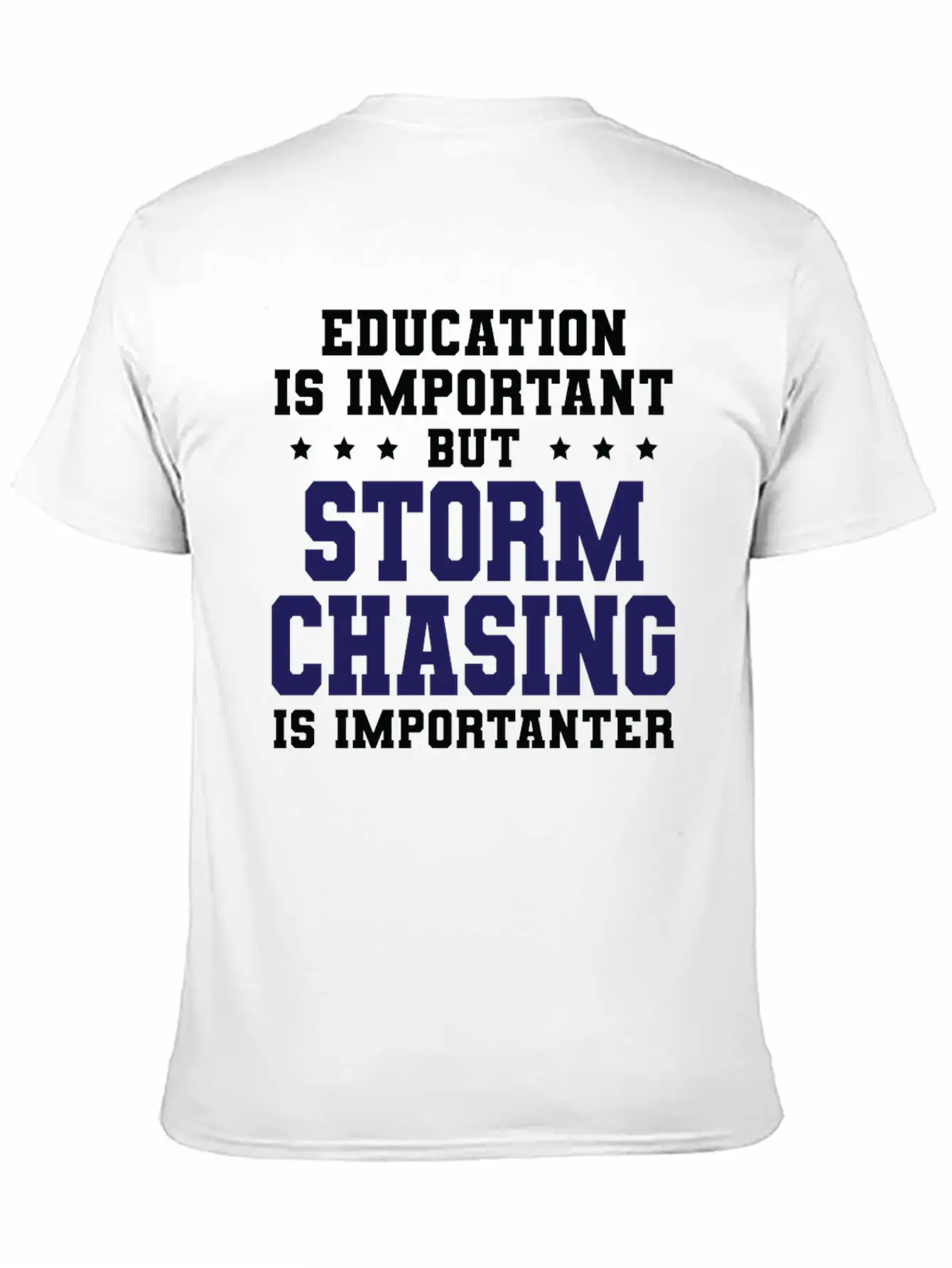 Funny Storm Chasing Is Importanter Stylish Everyday T-Shirt – Unisex Basic Cotton Tee