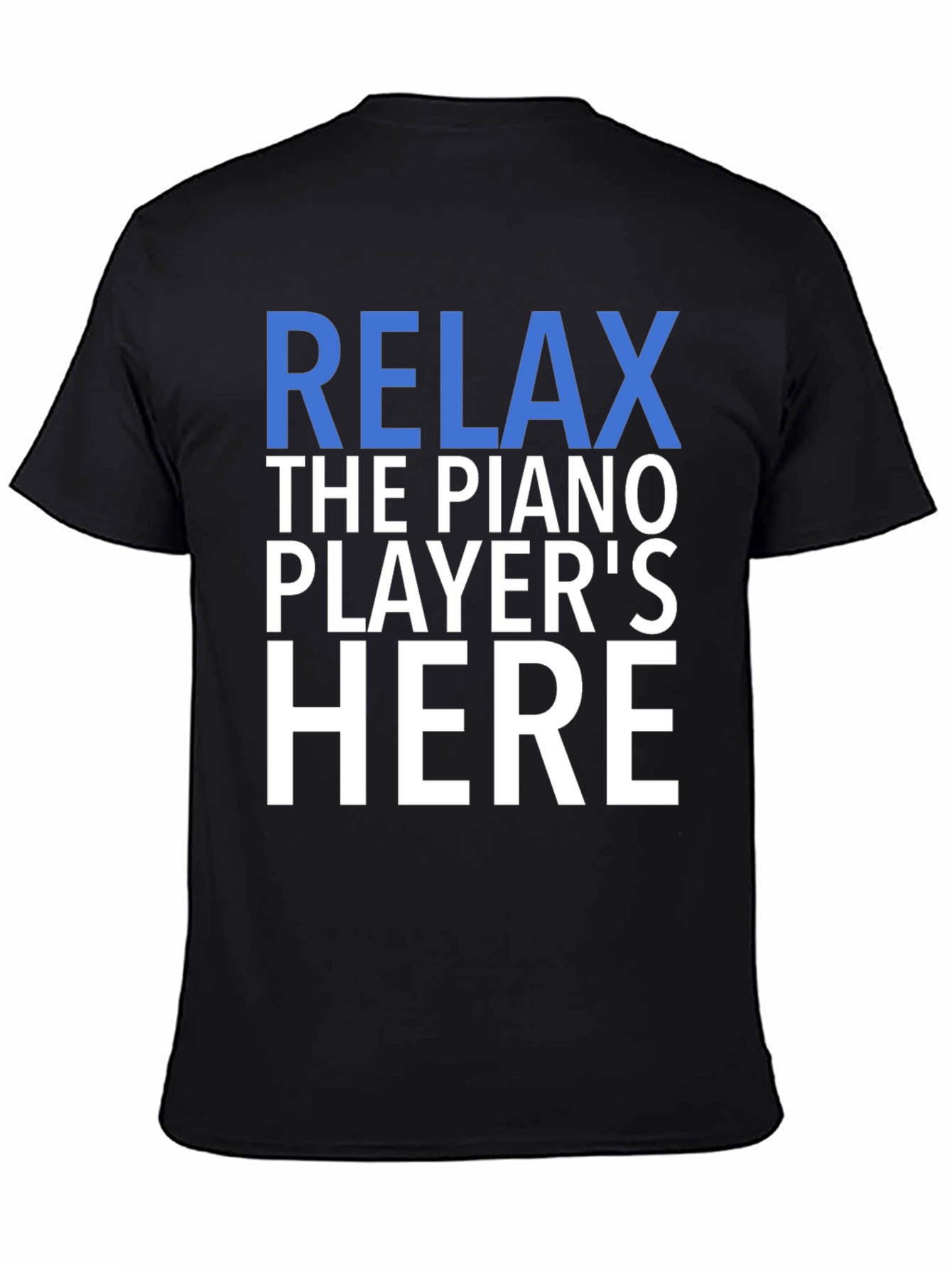 Relax The Piano Players Here Graphic T-Shirt