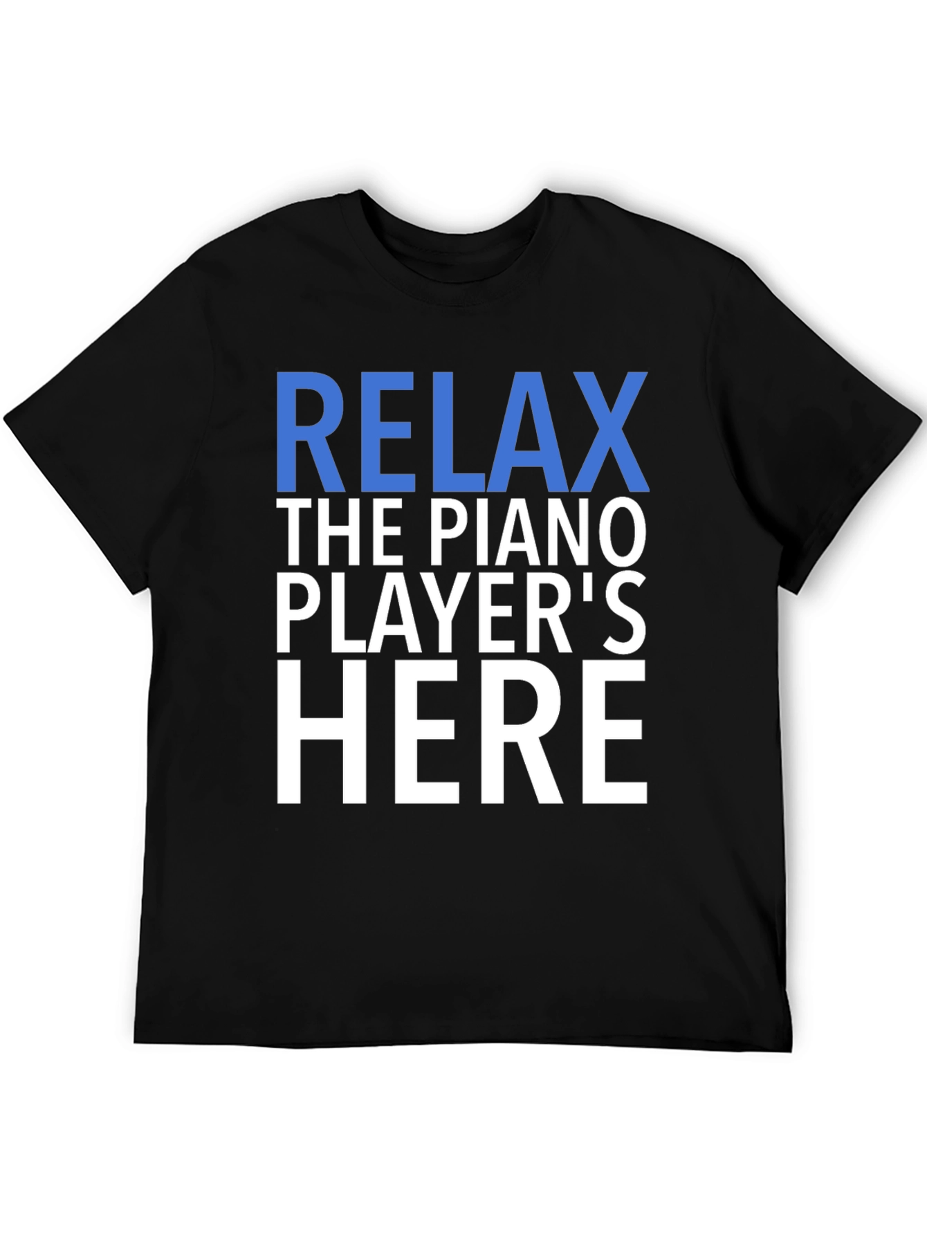 Relax The Piano Players Here Graphic T-Shirt