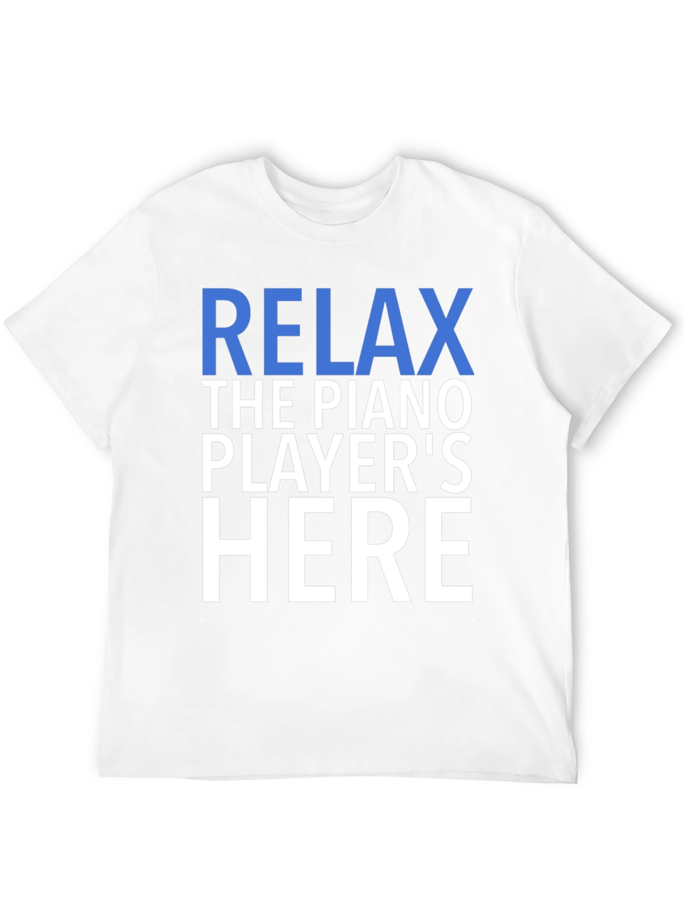 Relax The Piano Players Here Graphic T-Shirt