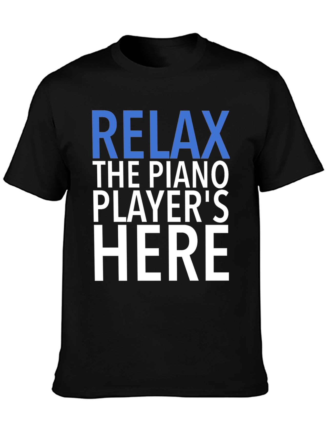 Relax The Piano Players Here Graphic T-Shirt
