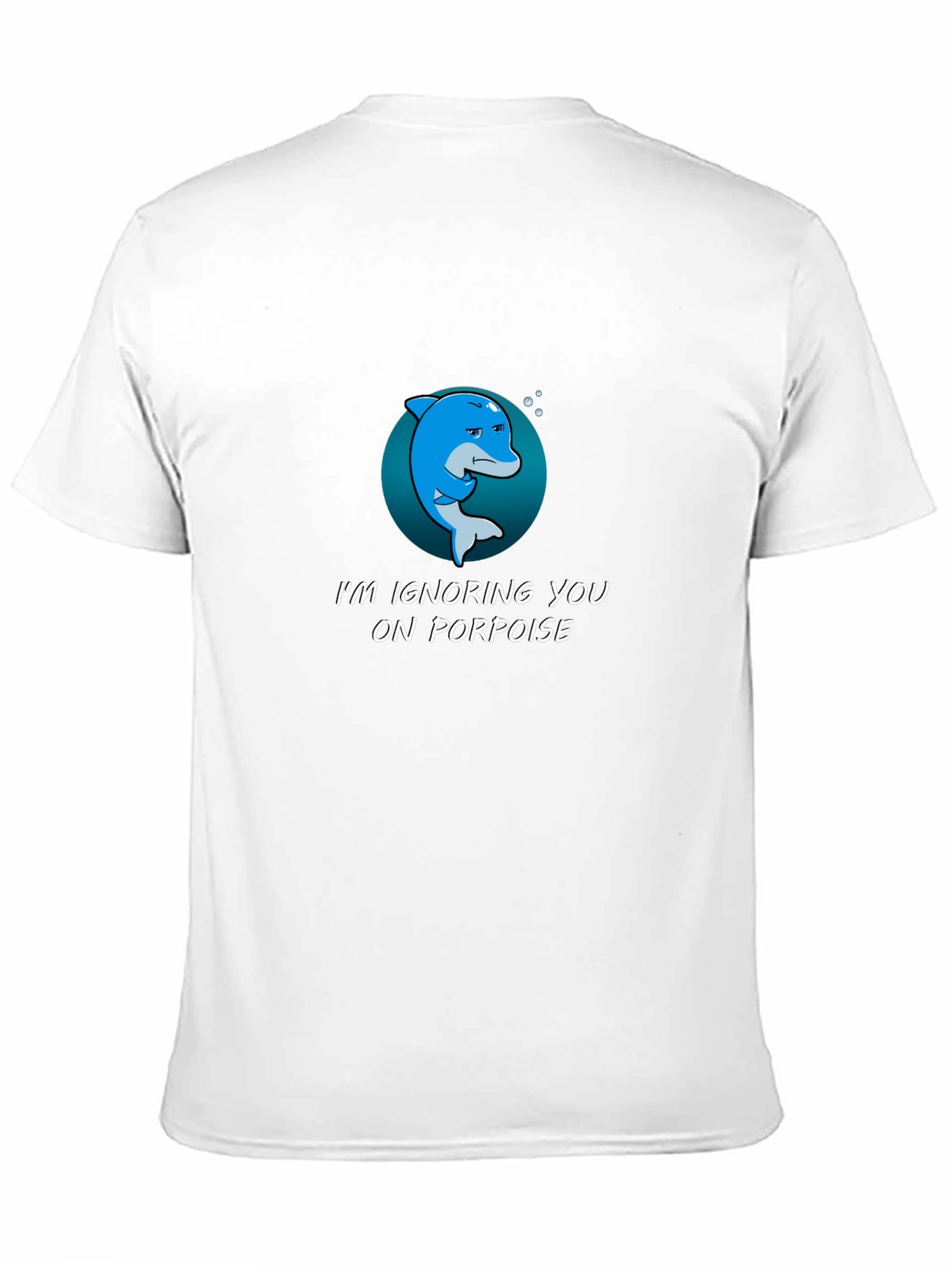 Ignoring You On Porpoise Graphic T-Shirt