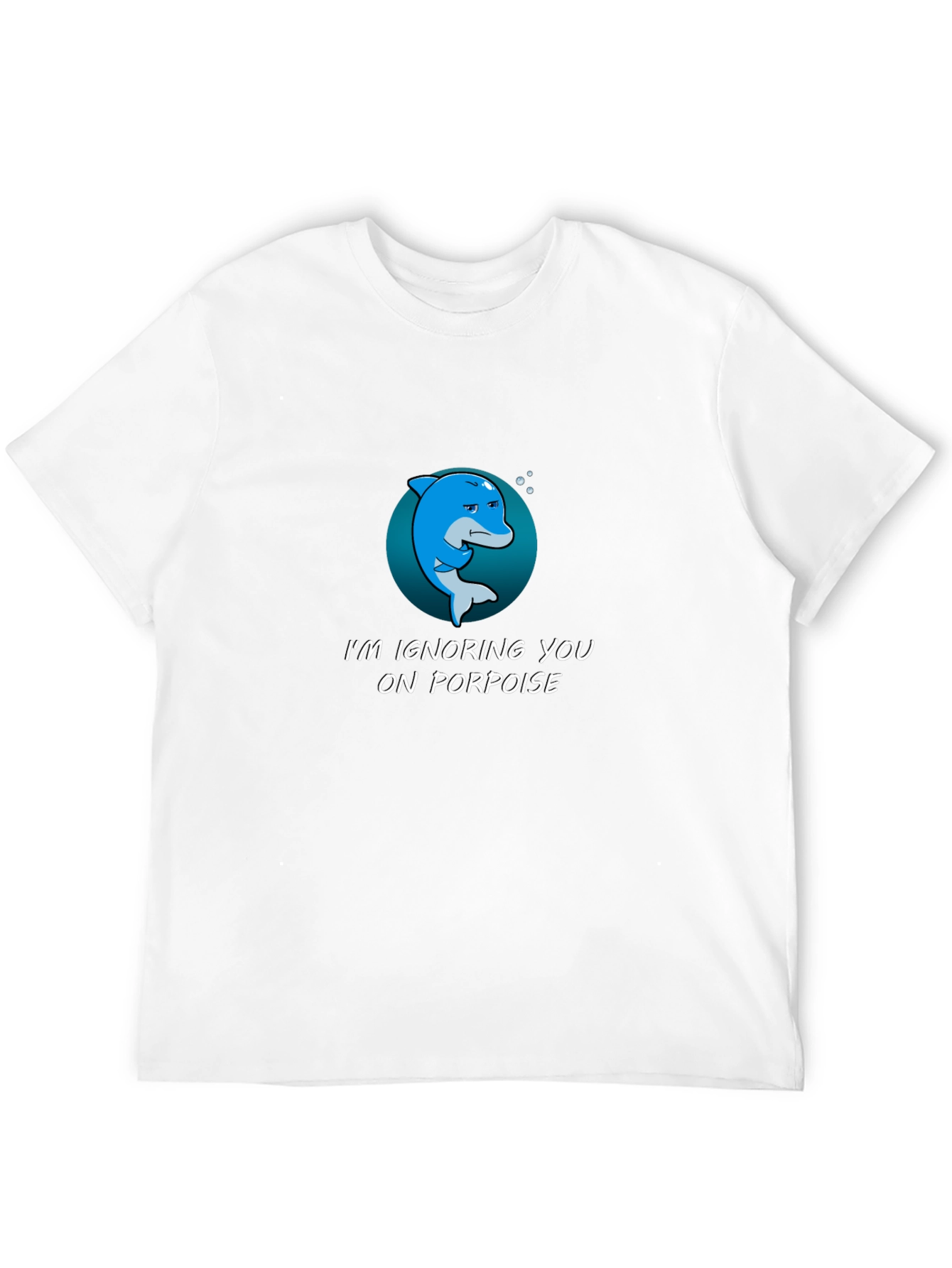 Ignoring You On Porpoise Graphic T-Shirt