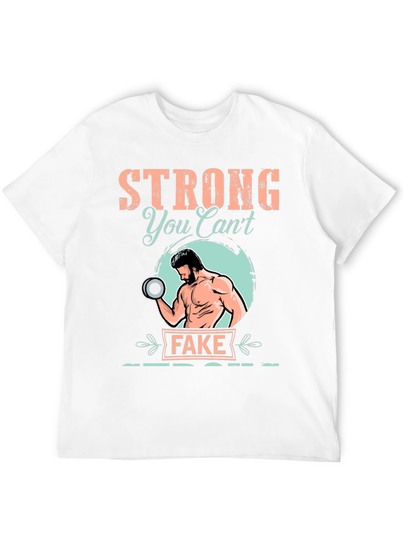 Strong You Cant Fake T-Shirt
