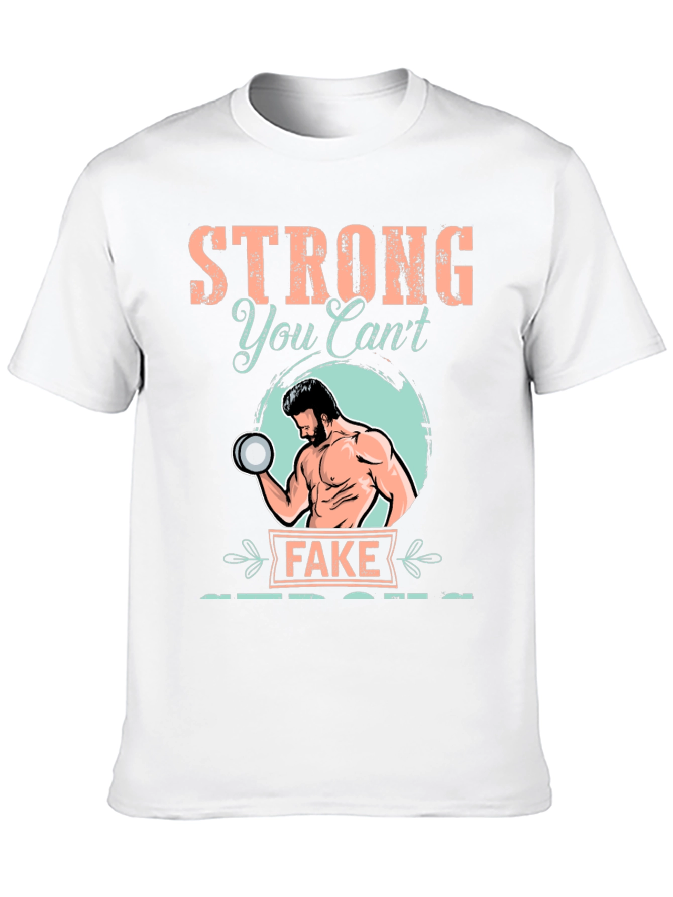 Strong You Cant Fake T-Shirt