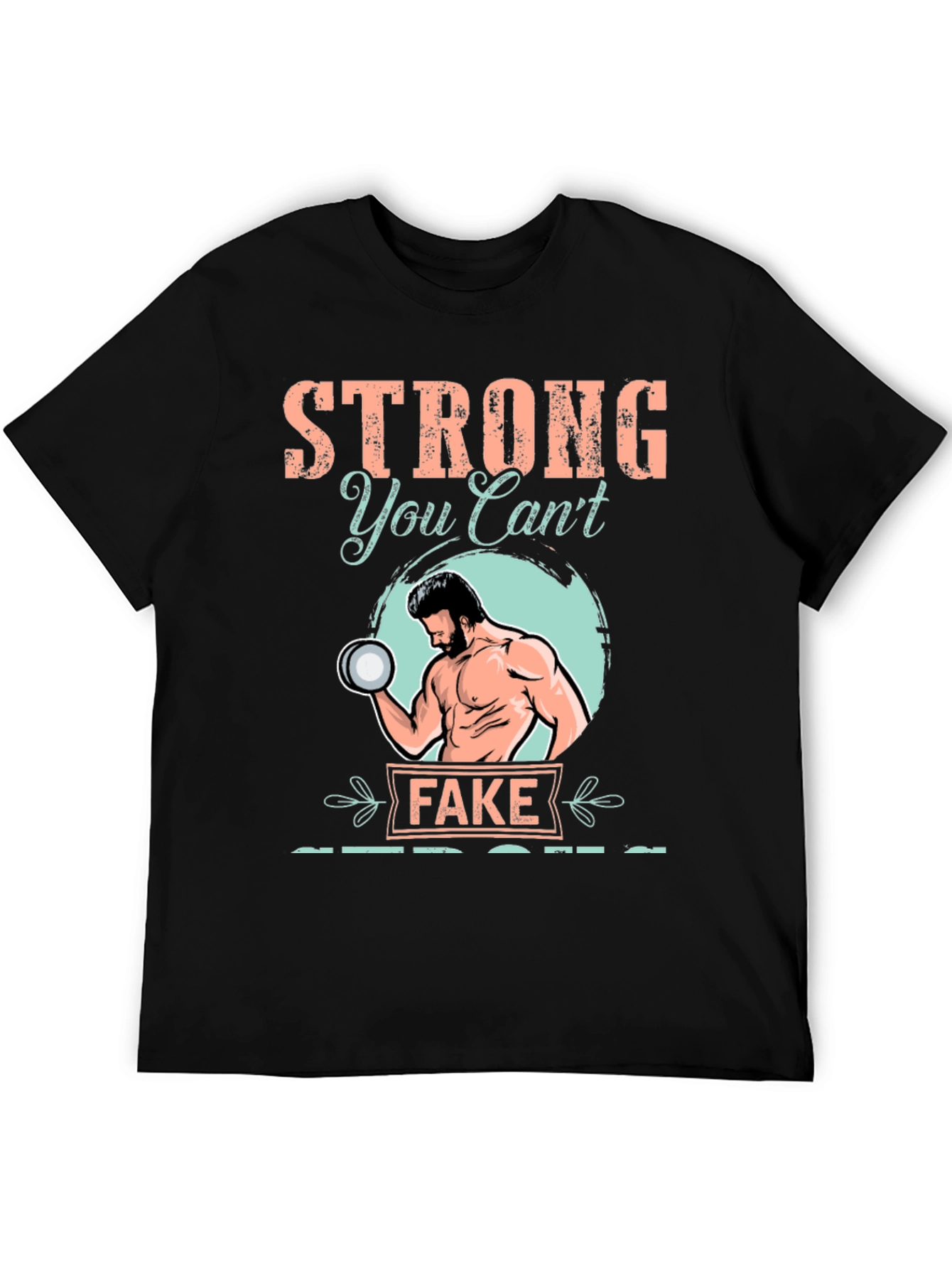 Strong You Cant Fake T-Shirt